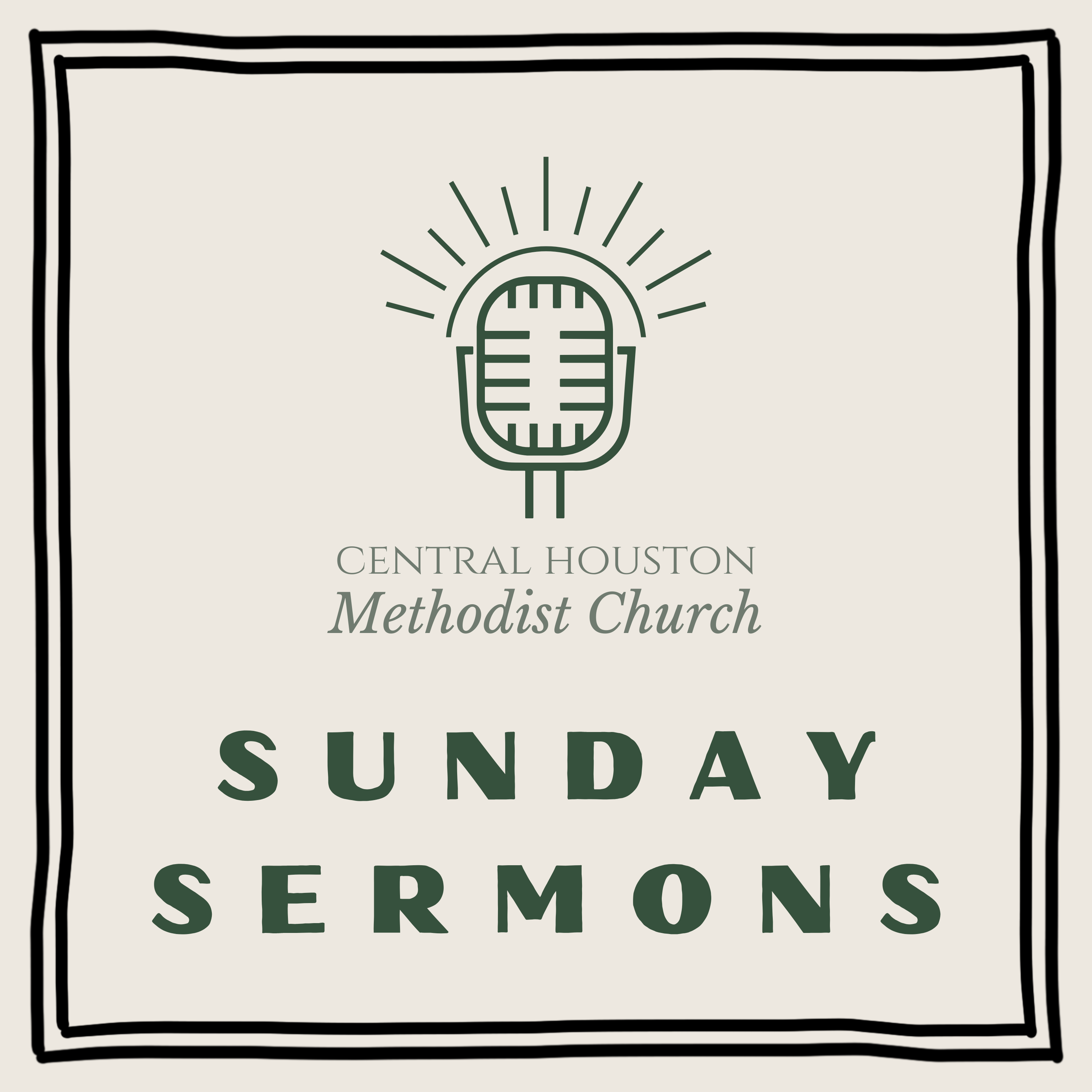 Central Houston Methodist Church Sunday Sermons