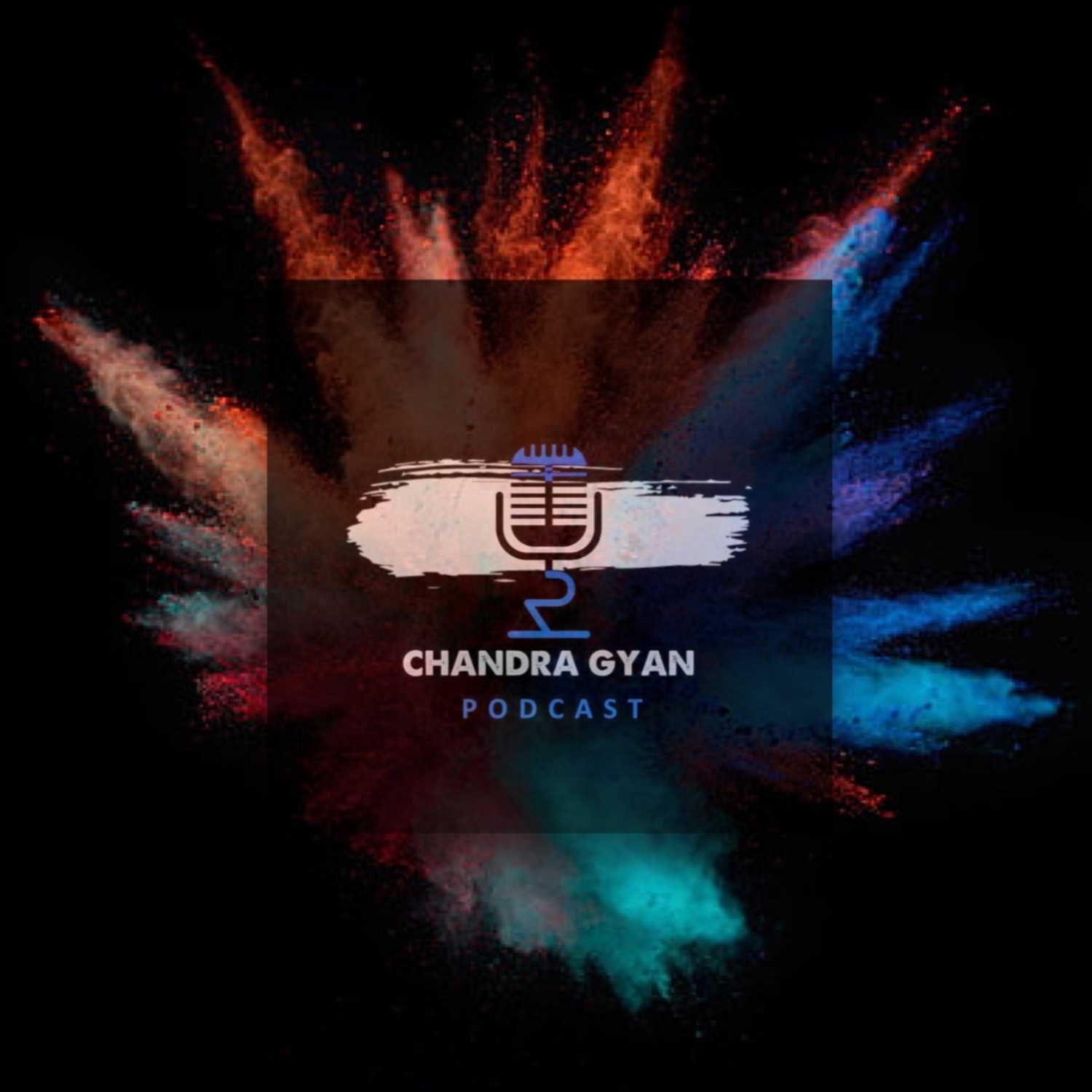 Chandra Gyan Podcast