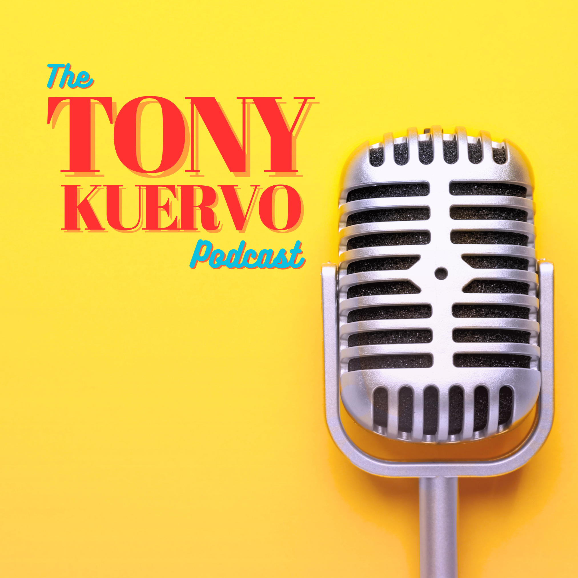 The Tony Kuervo podcast
