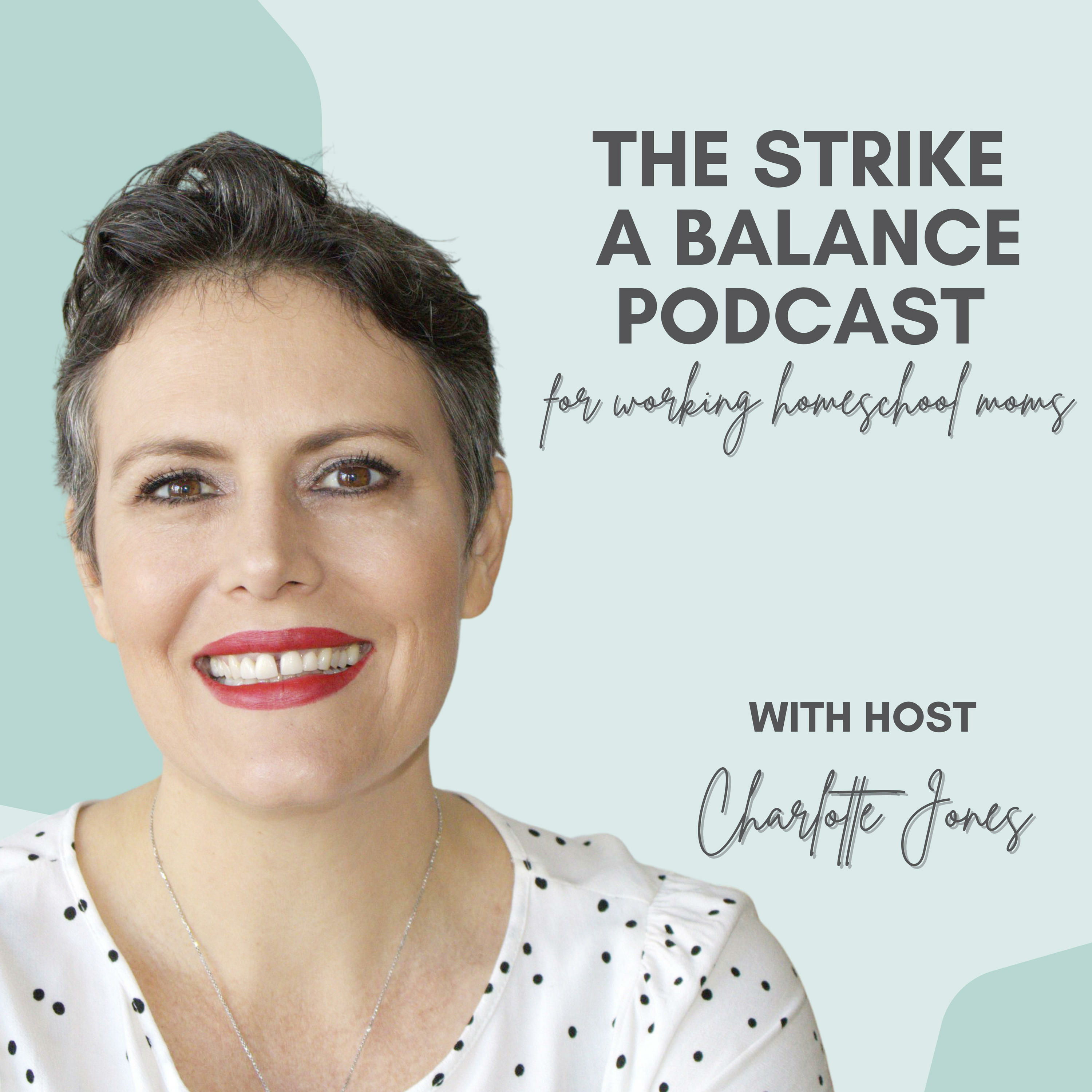 Finding a Realistic Cleaning Schedule | Charlotte Jones, My Little Homeschool | The Strike a Balance Podcast for Working Homeschool Moms, S2 E53 episode artwork
