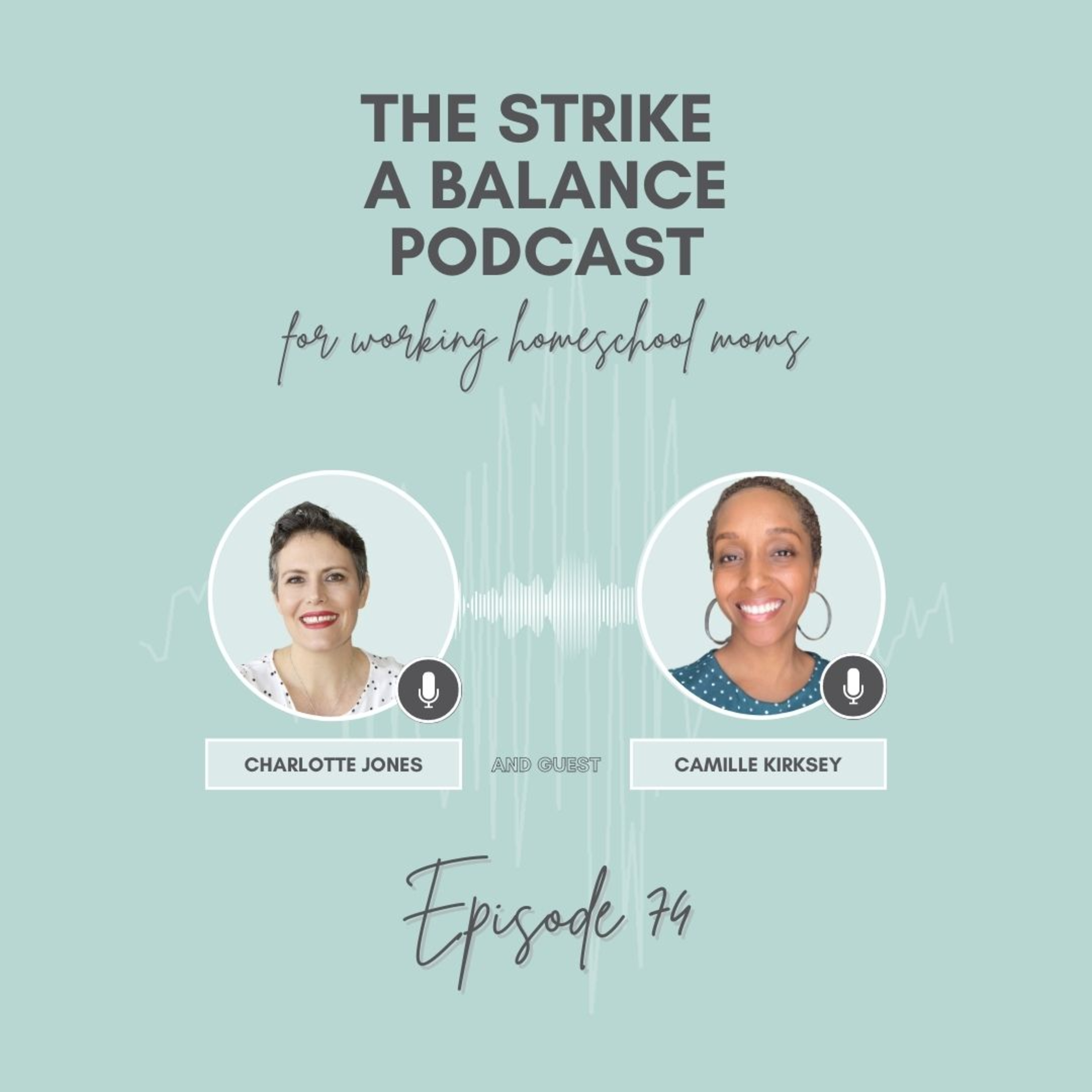 It's All About Your Mindset Homeschool Mom | Camille Kirksey, The Intuitive Homeschooler | The Strike a Balance Podcast for Working Homeschool Moms, S2 E74 episode artwork
