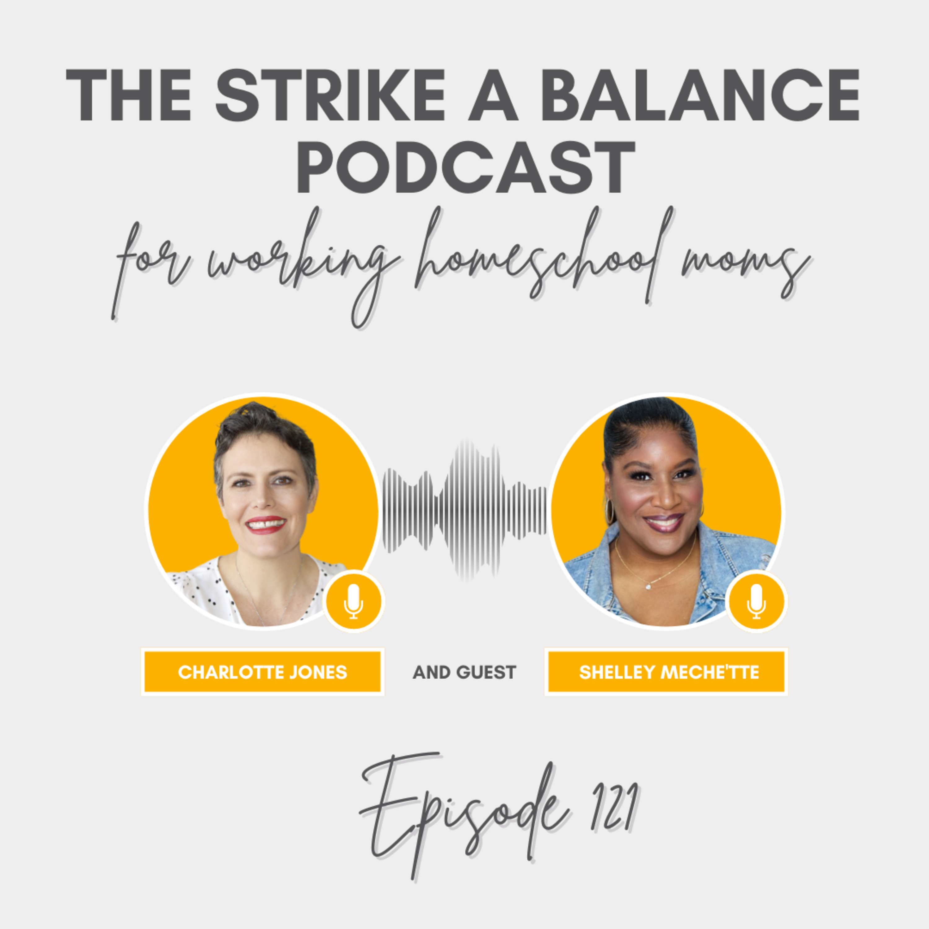 Finding Harmony in the Chaos | Shelley Meche'tte, ShelleyMechette.com | The Strike a Balance Podcast for Working Homeschool Moms, S3 E121 episode artwork