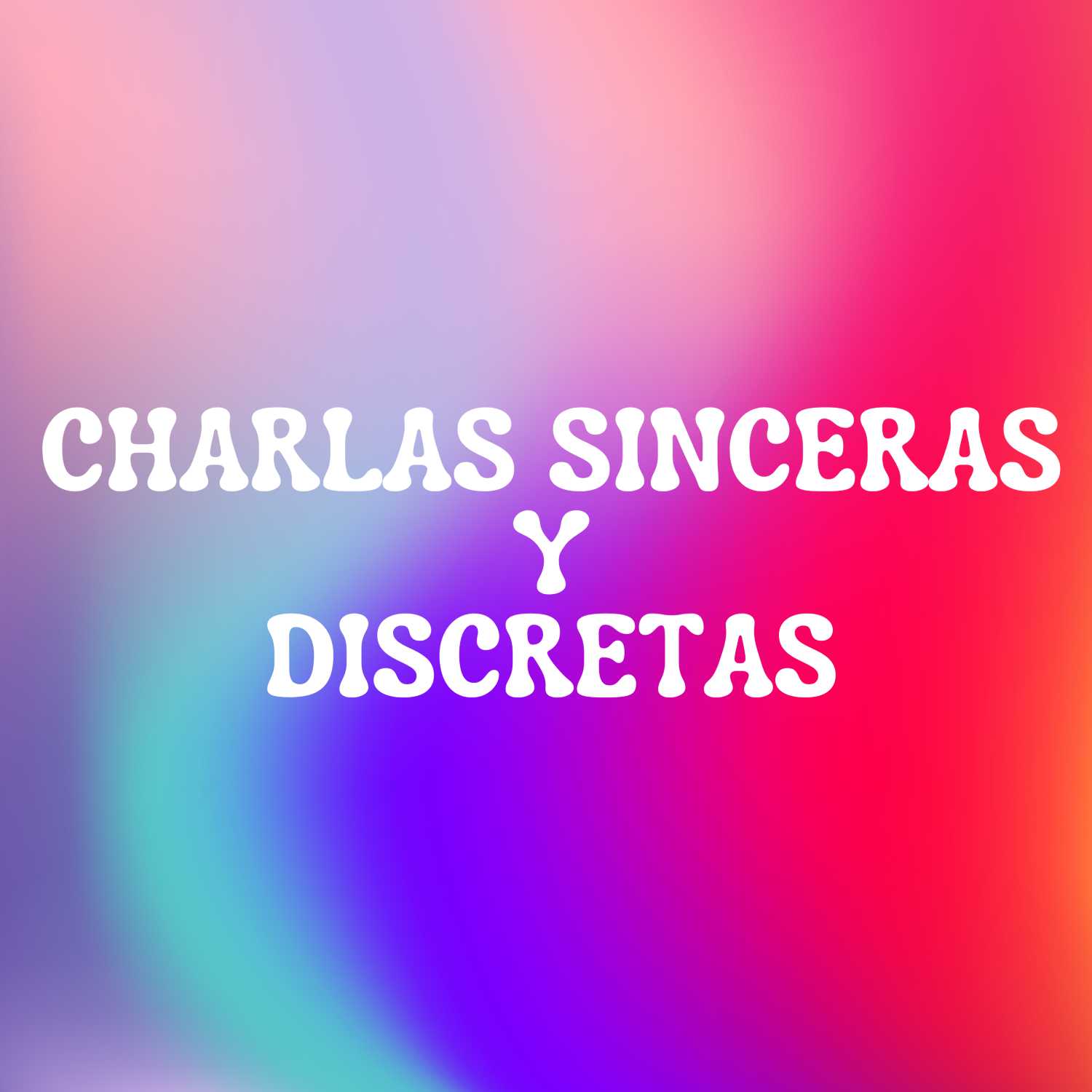 Charlas sinceras y discretas