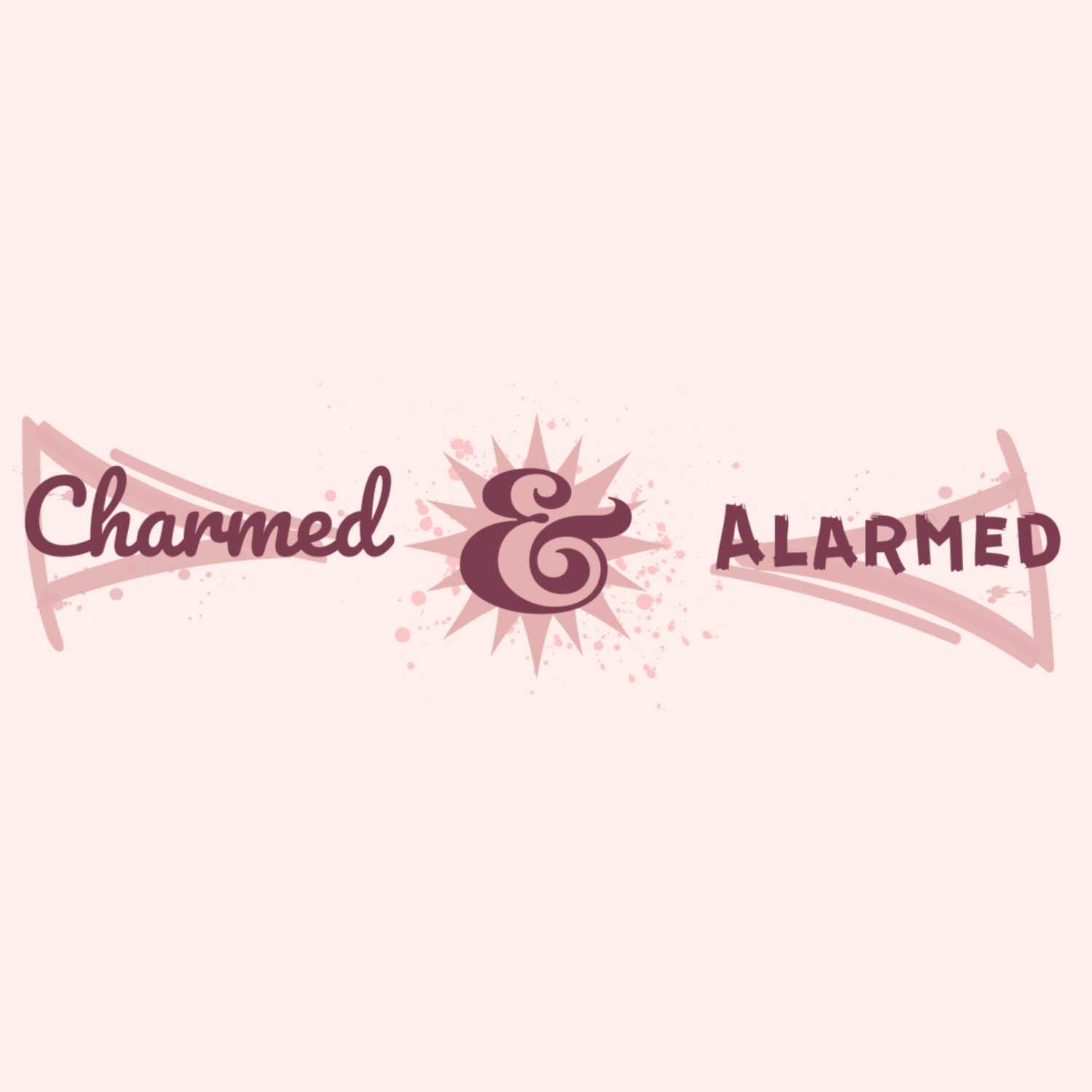 Charmed & Alarmed