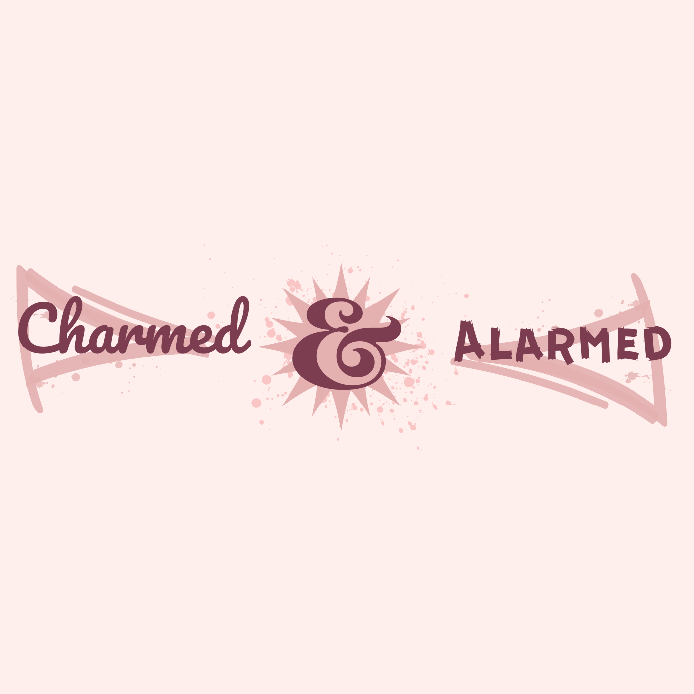 Charmed & Alarmed