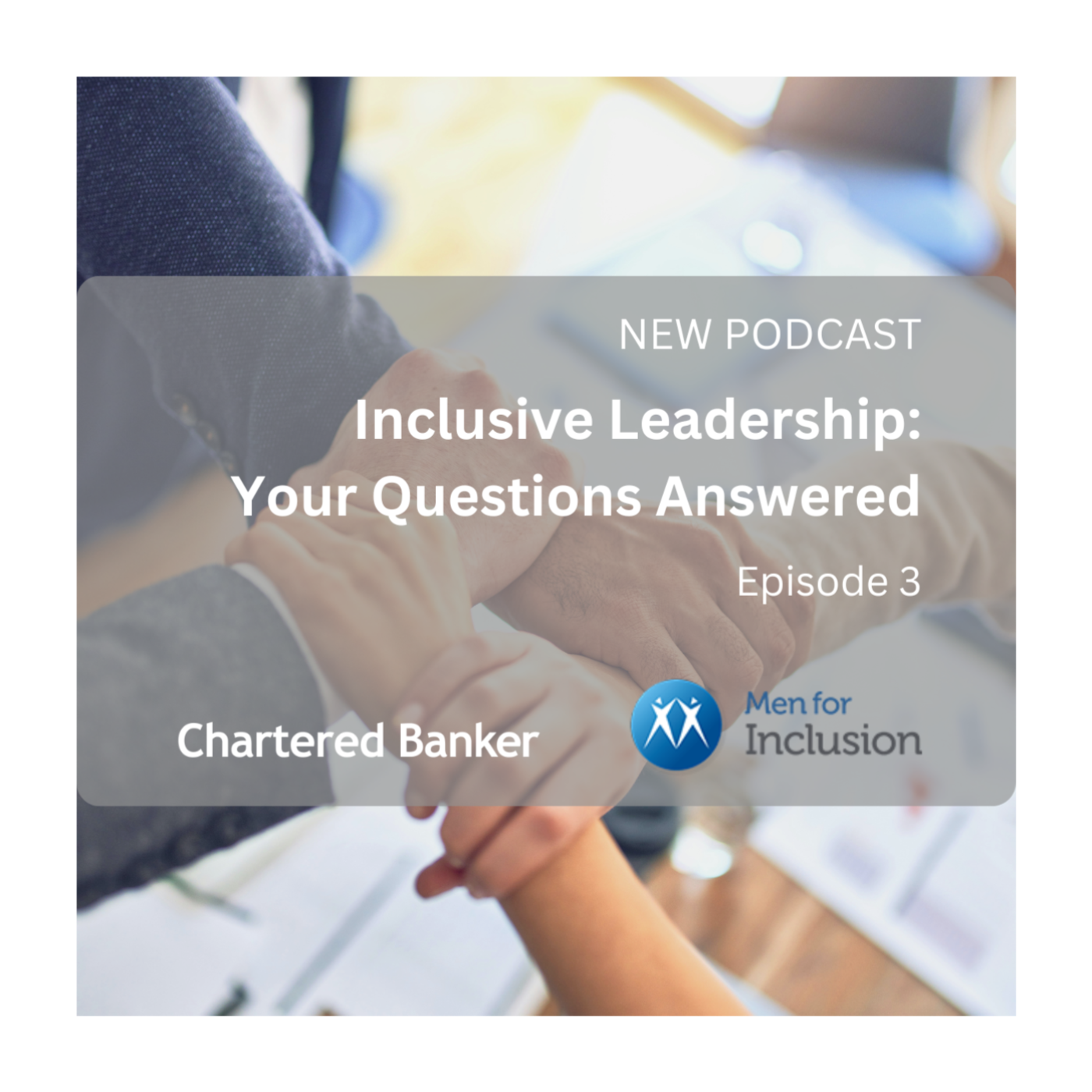 Episode 3 | Inclusive Leadership: Your Questions Answered
