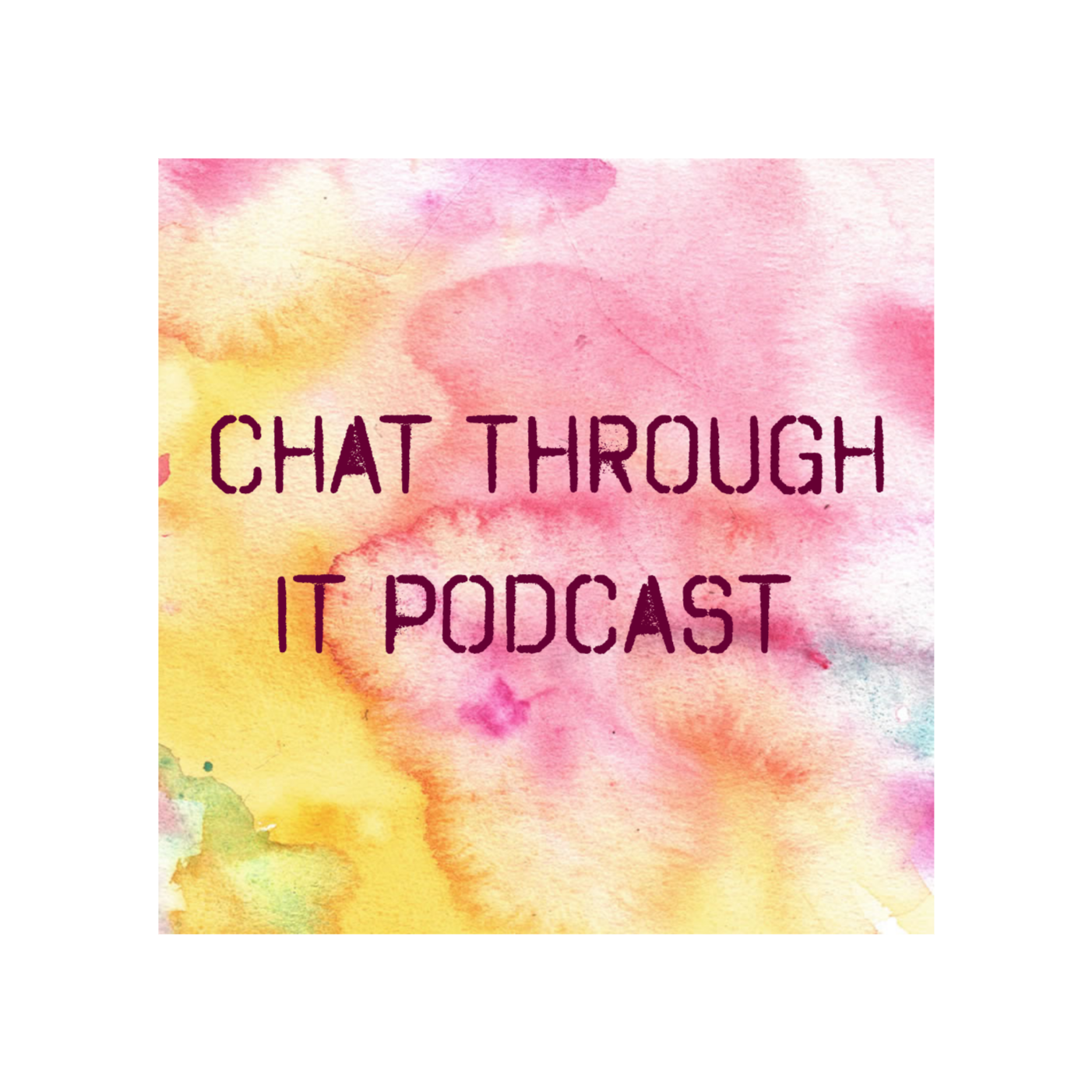 Chat Through It Podcast podcast artwork