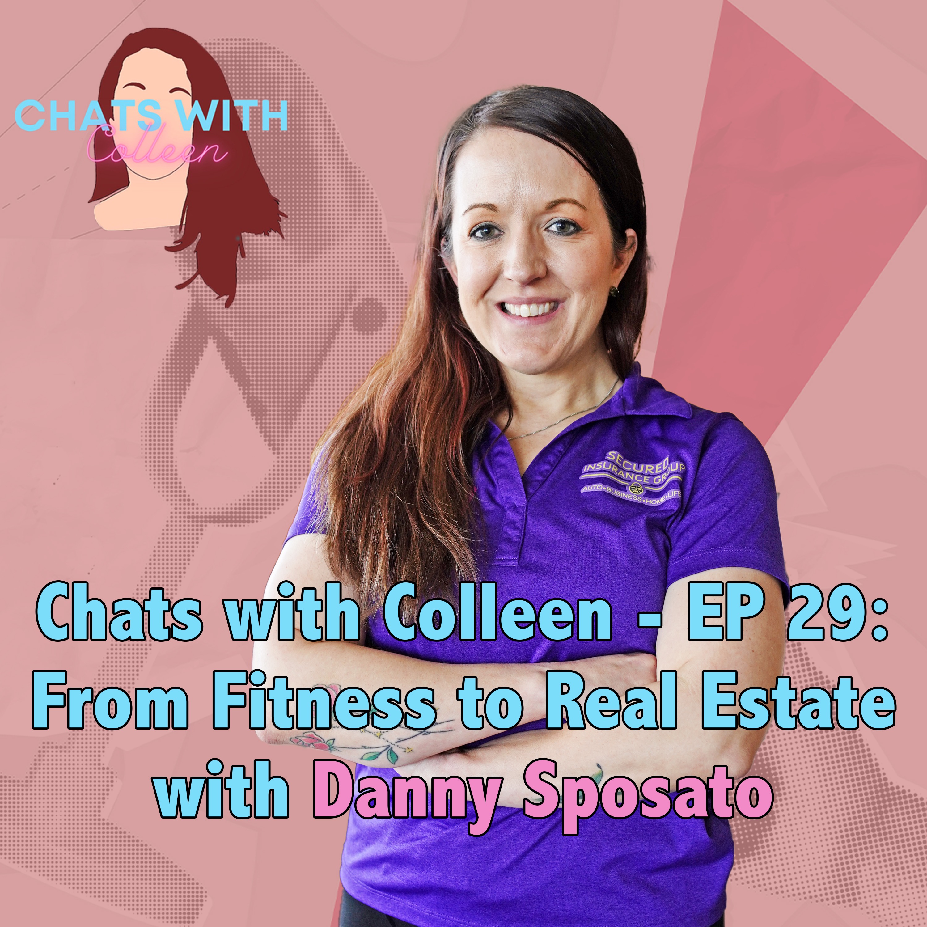 Chats with Colleen - EP 29: From Fitness to Real Estate with Danny Sposato