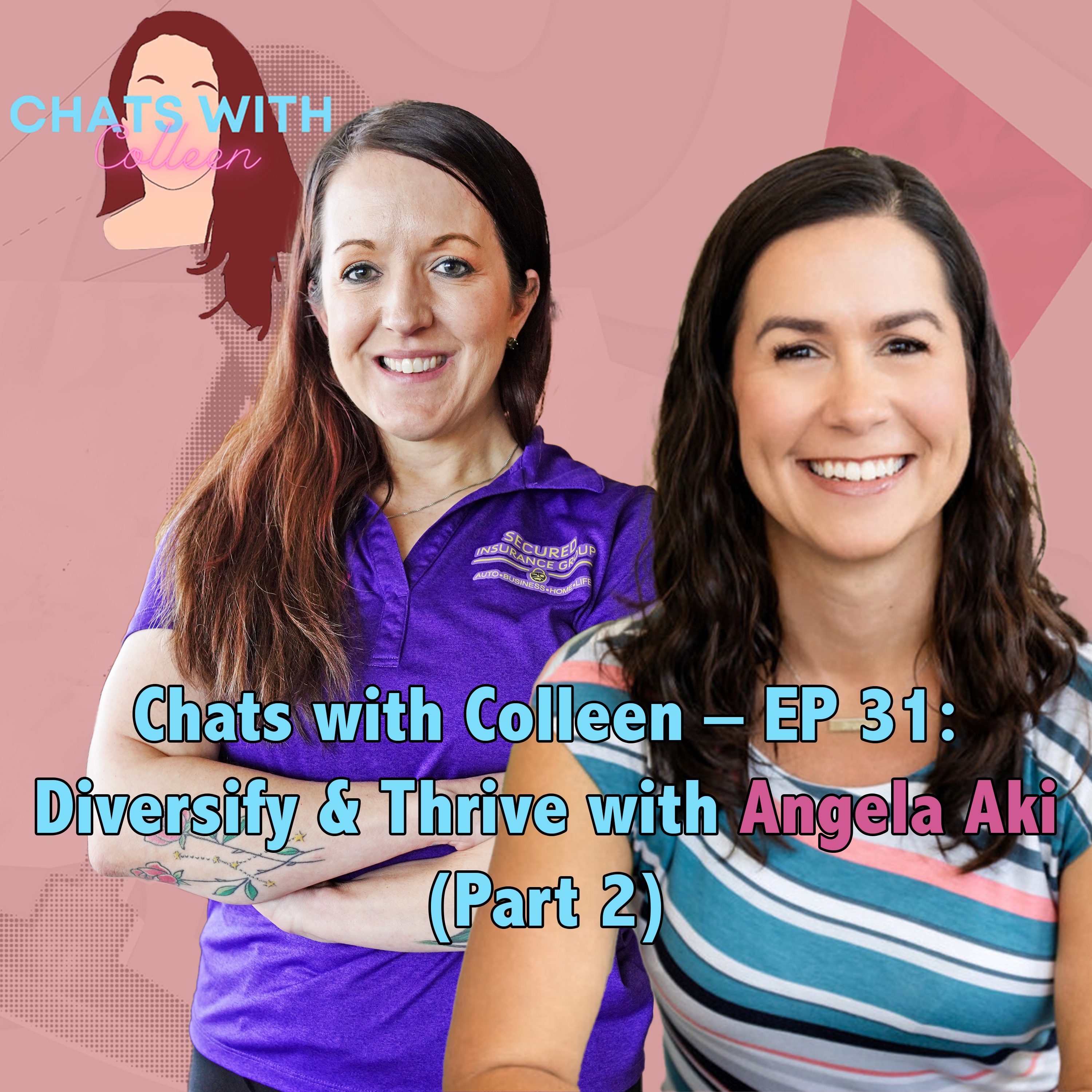 Chats with Colleen – EP 31: Diversify & Thrive with Angela Aki (Part 2)