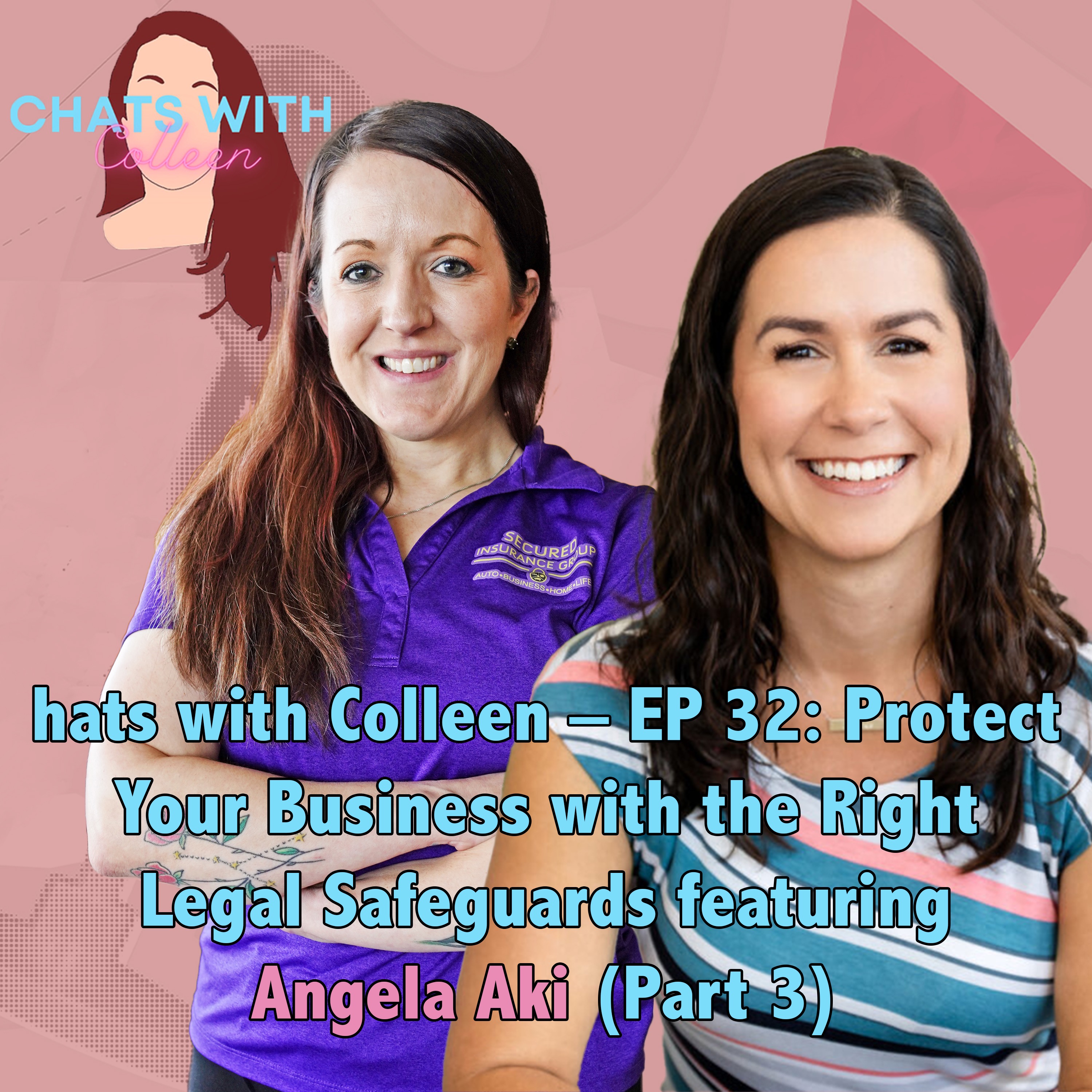 Chats with Colleen – EP 32: Protect Your Business with the Right Legal Safeguards featuring Angela Aki (Part 3)