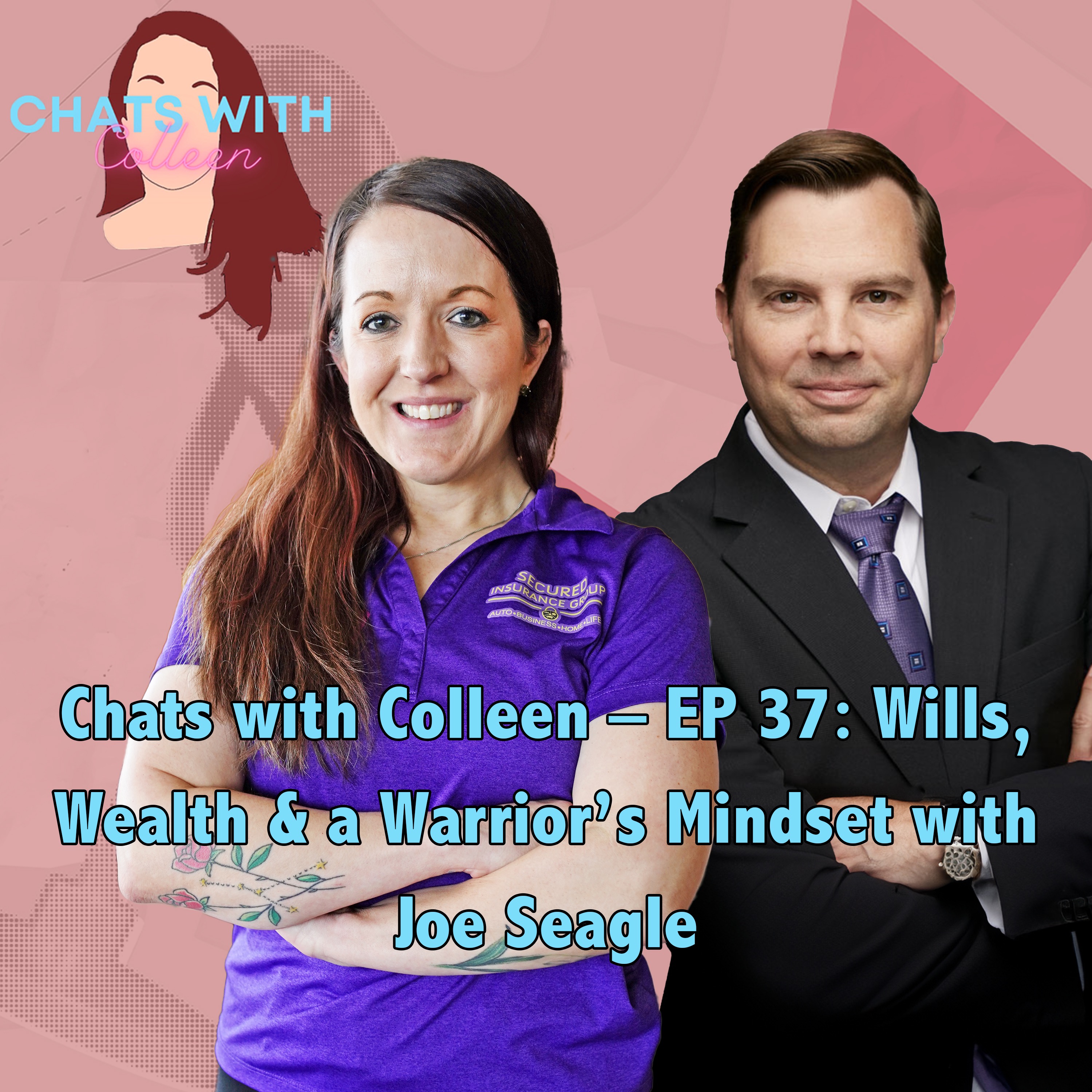 Chats with Colleen – EP 37: Wills, Wealth & a Warrior’s Mindset with Joe Seagle