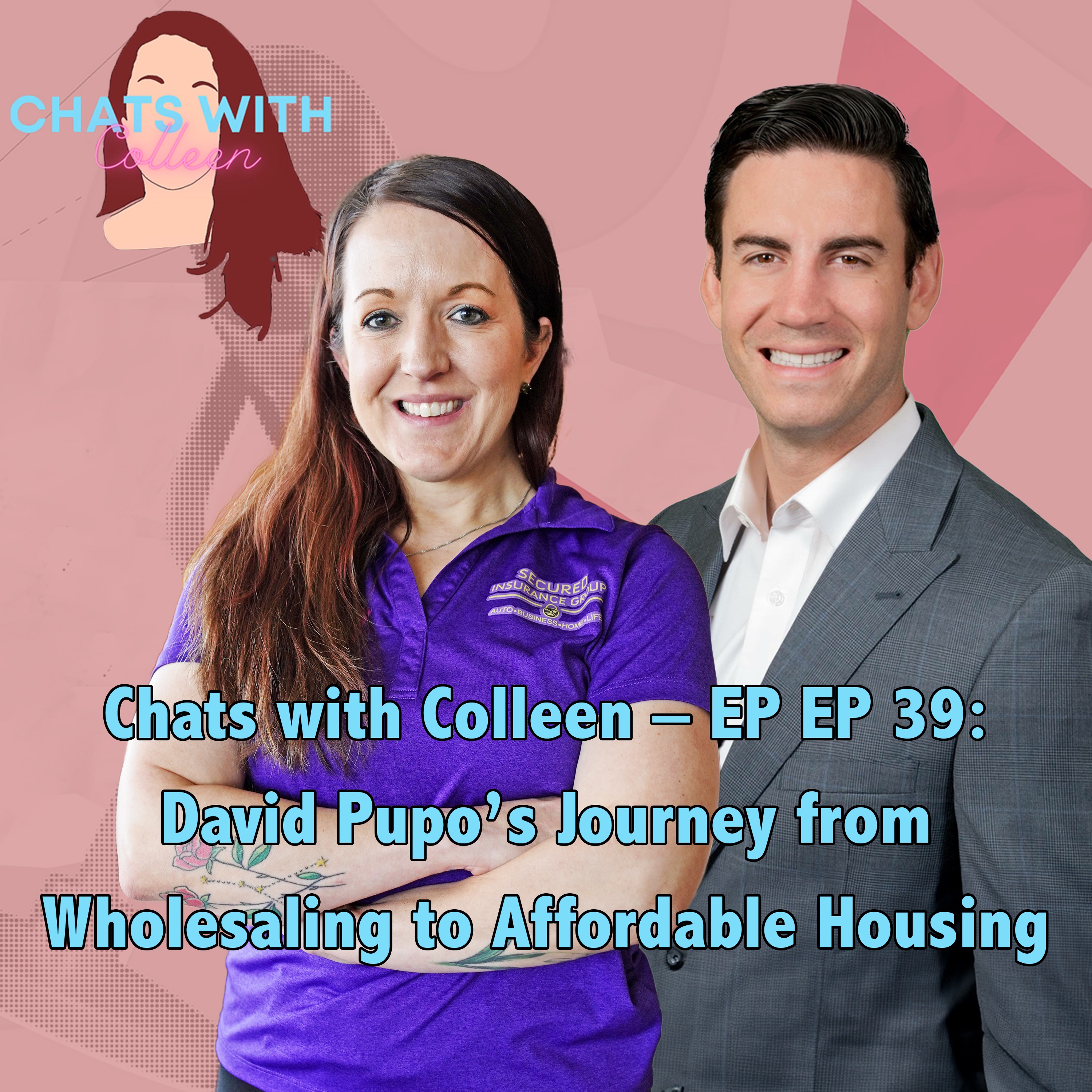 EP 39: From Hustle to Homeownership – David Pupo’s Journey from Wholesaling to Affordable Housing