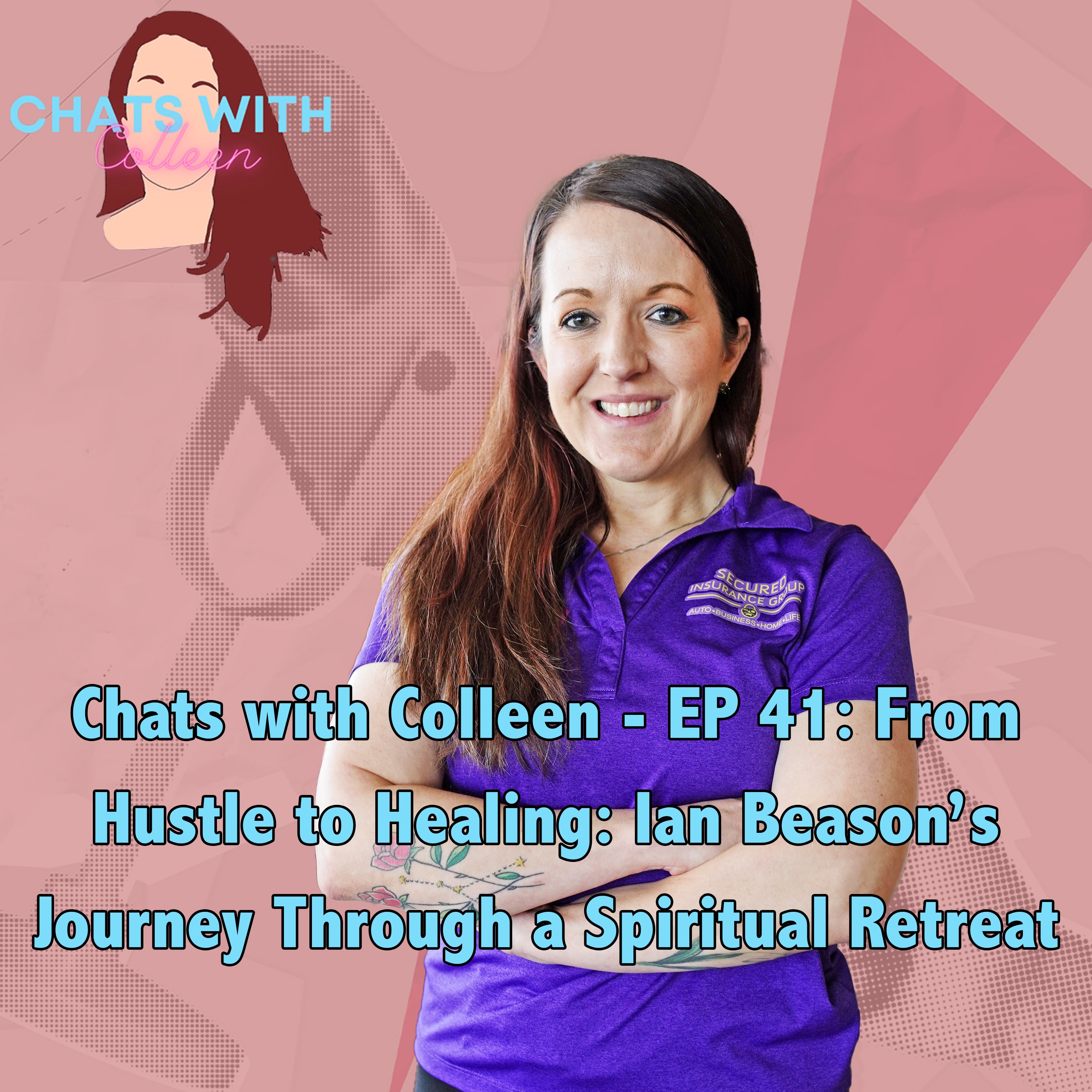 Chats with Colleen - EP 41: From Hustle to Healing: Ian Beason’s Journey Through a Spiritual Retreat