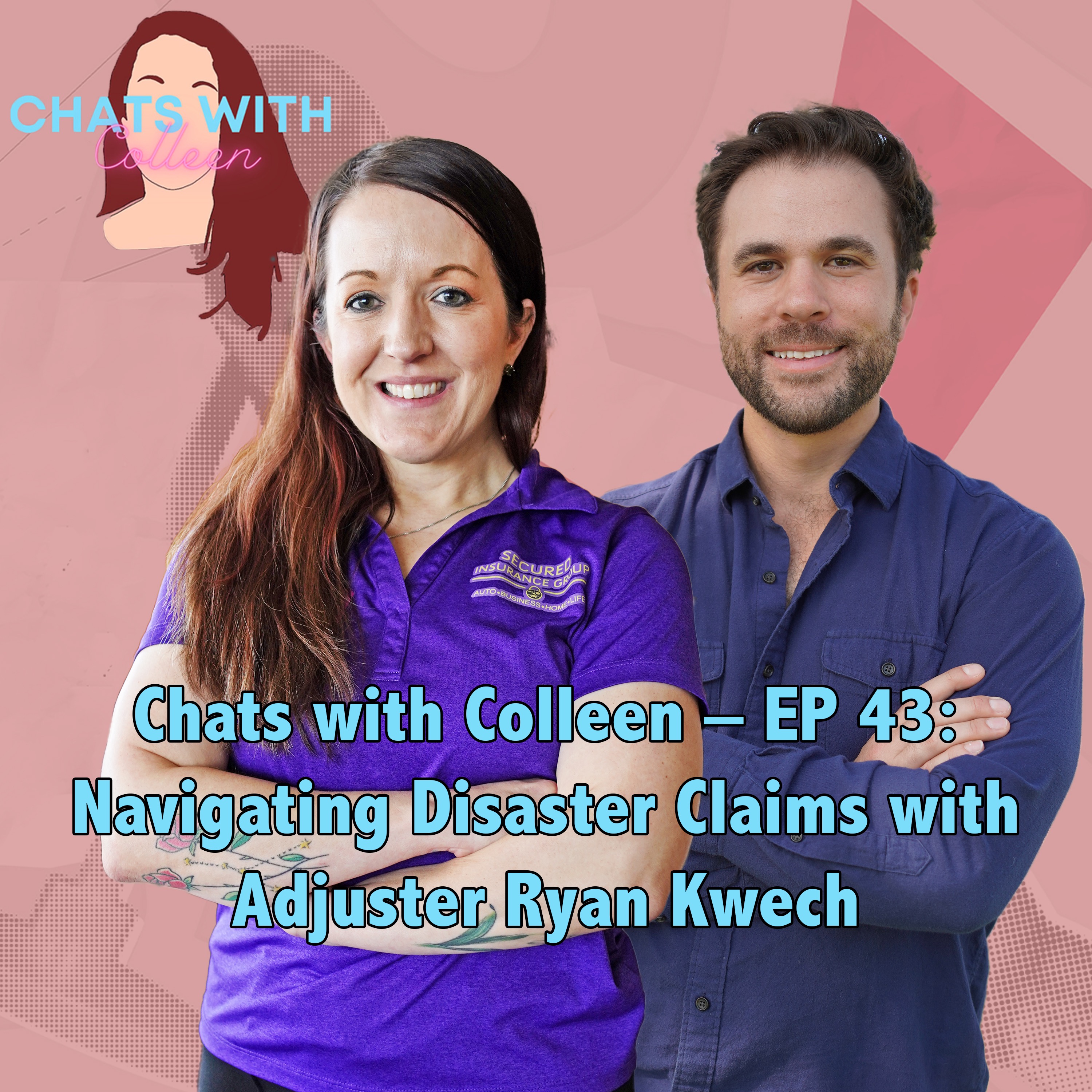 Chats with Colleen – EP 43: Navigating Disaster Claims with Adjuster Ryan Kwech