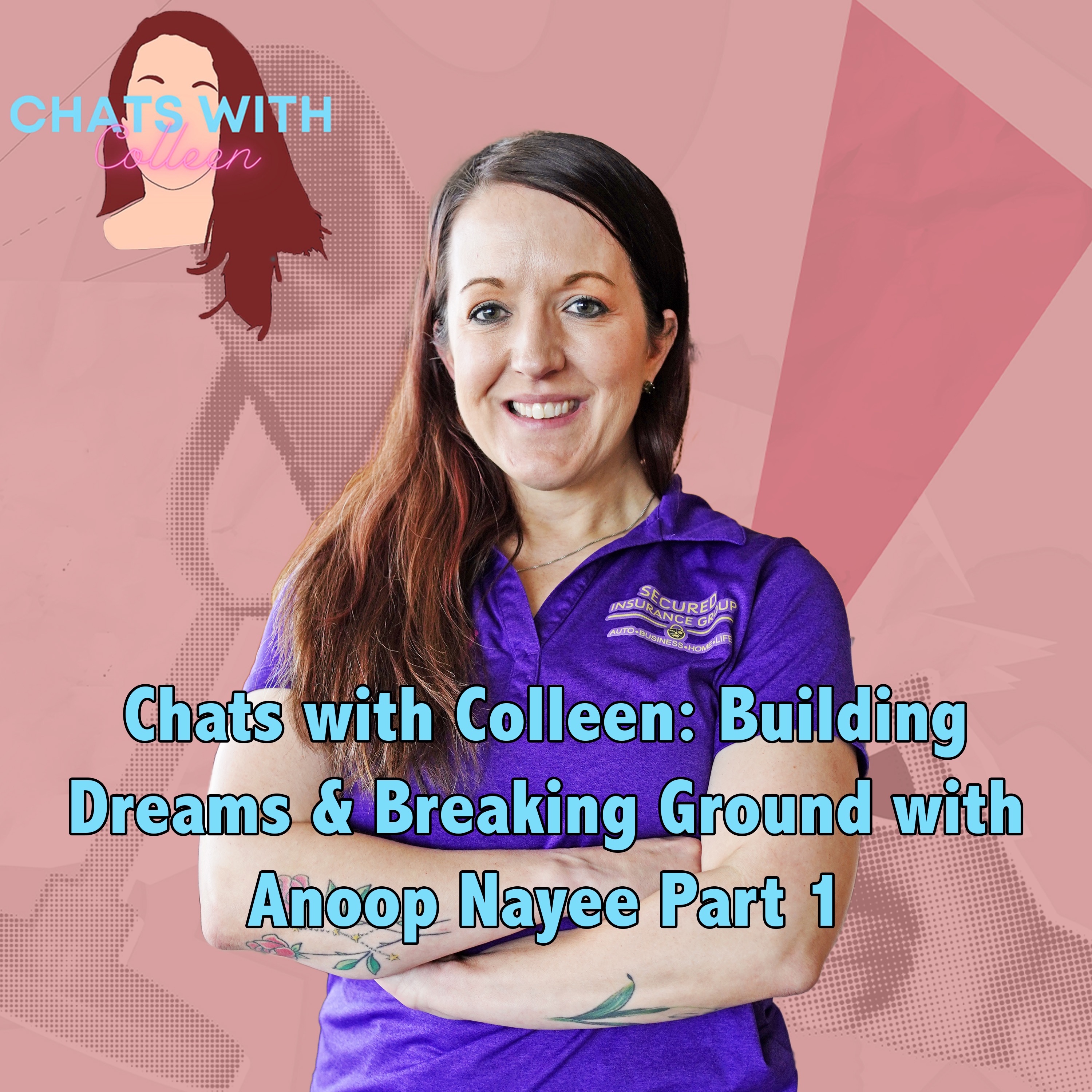 Chats with Colleen: Building Dreams & Breaking Ground with Anoop Nayee Part 1 episode artwork