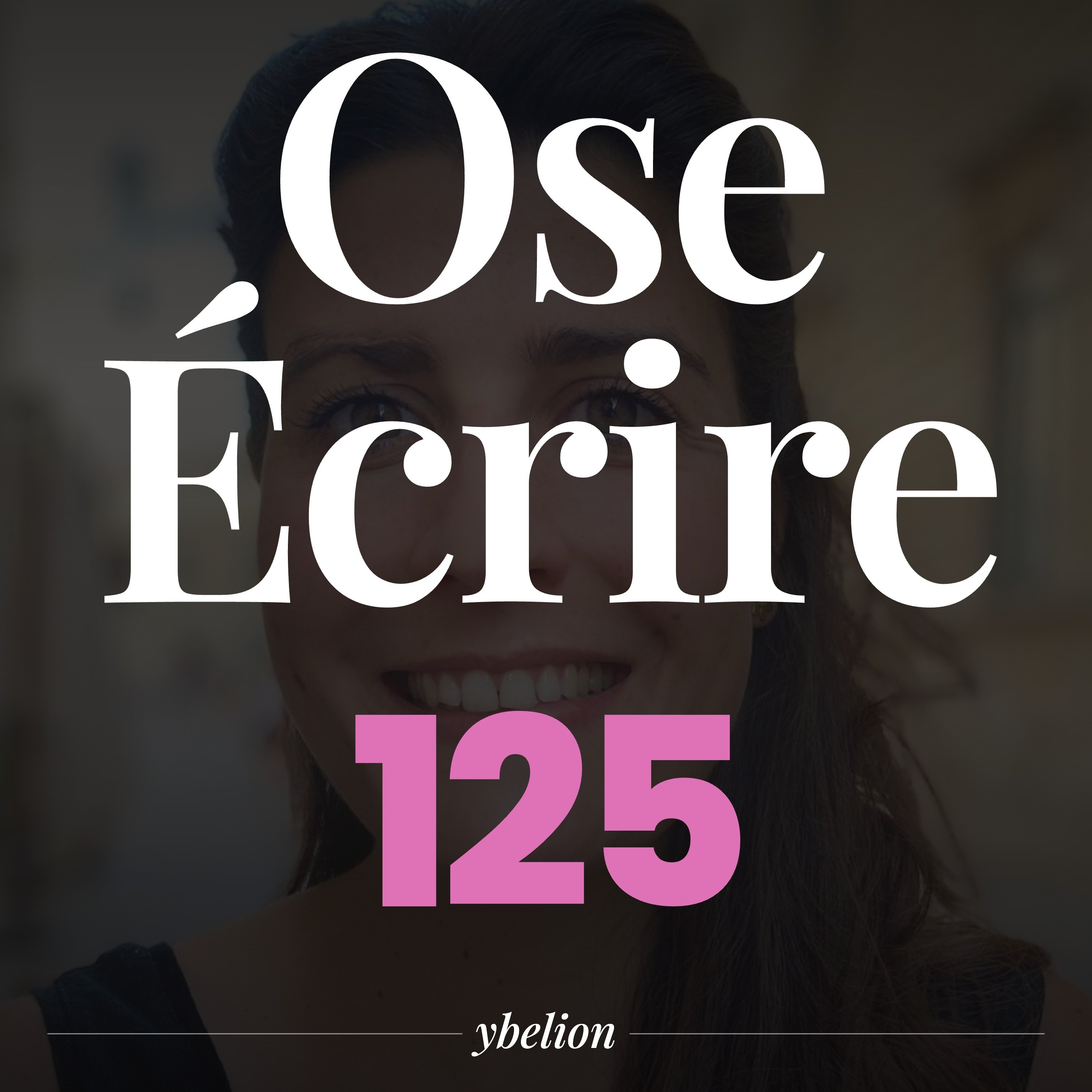 Ce manuscrit personne n'en veut, j'en changerai pas un mot - Discussion avec Juliette #125 - Ybelion episode artwork