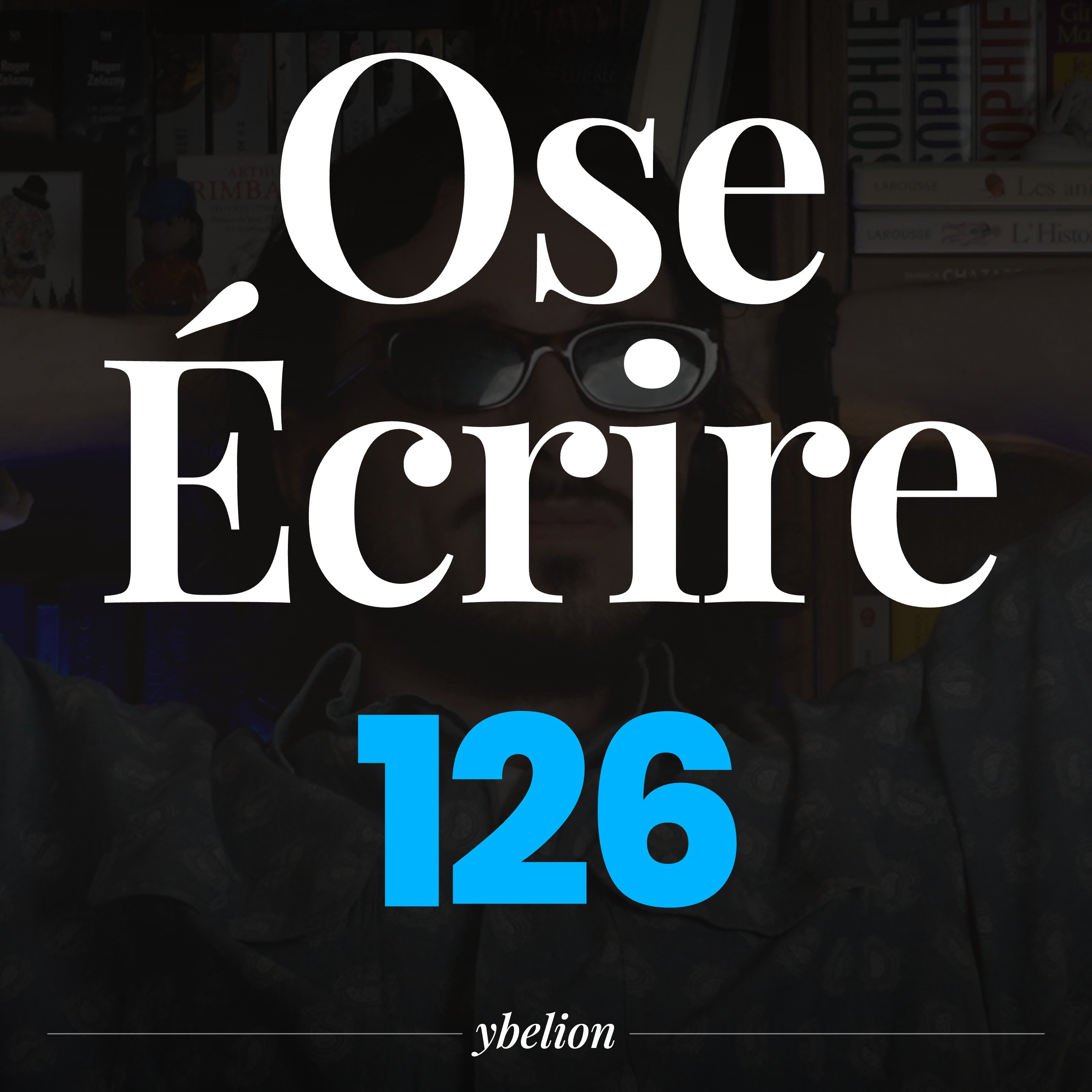 Comment se faire frapper par la foudre pour écrire le livre de nos rêves #126 - Ybelion episode artwork