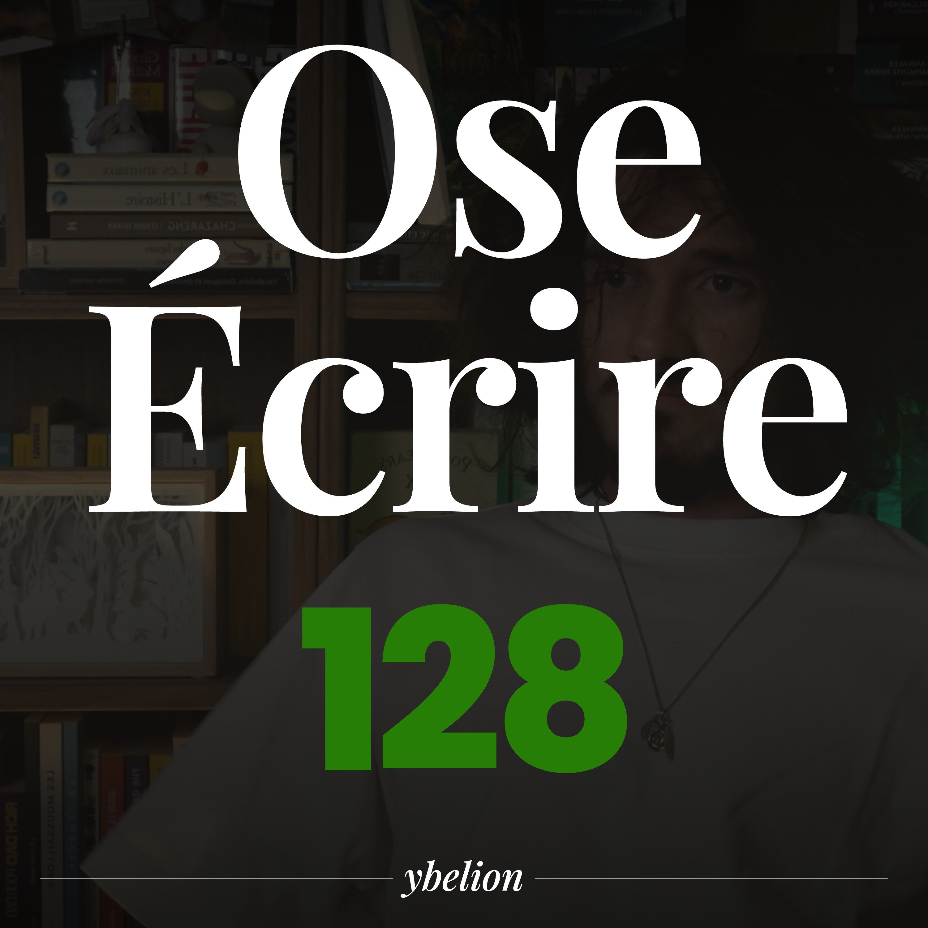 La pire journée m'a rappelé pourquoi j'écris #128 - Ybelion episode artwork