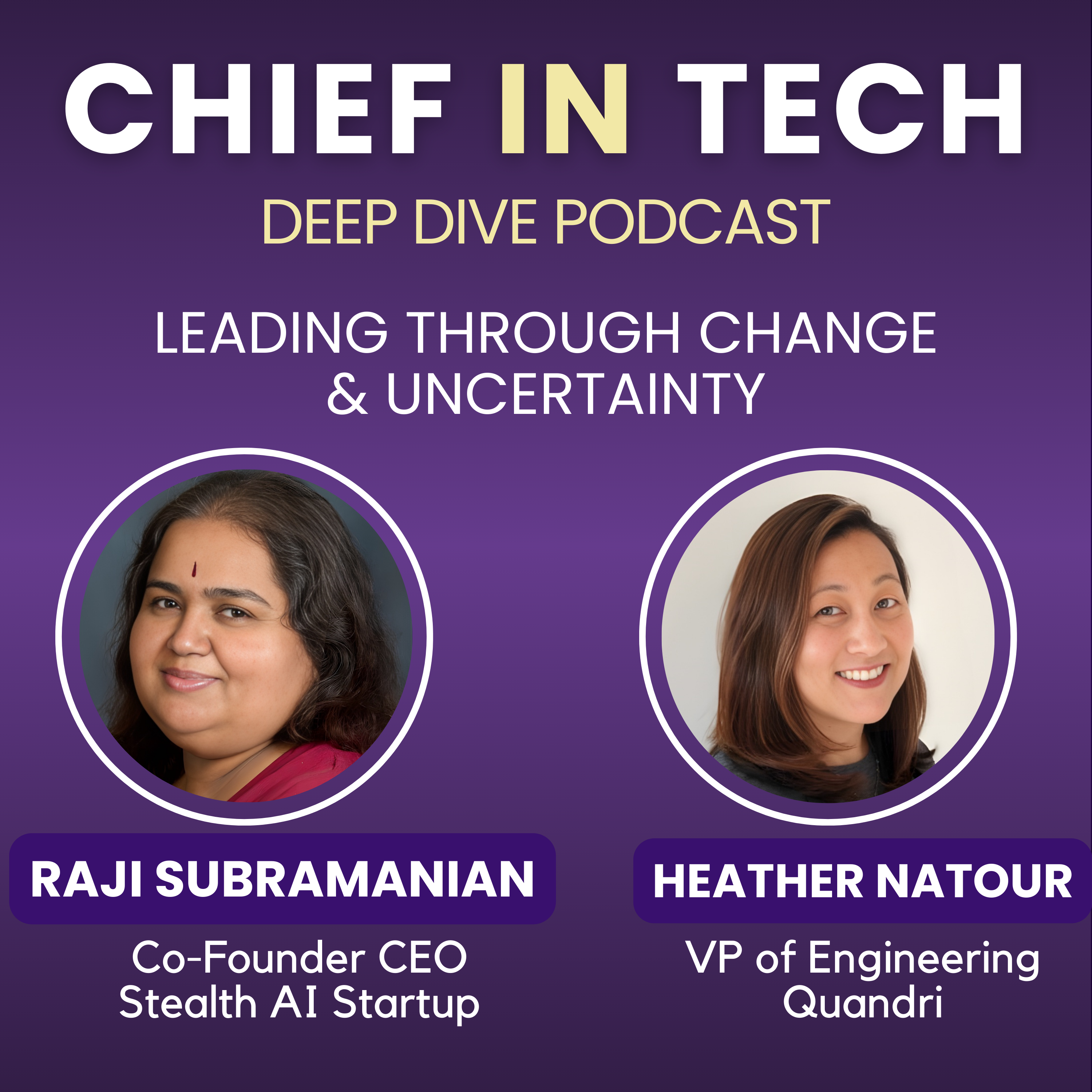 Chief in Tech S1E18 - Raji Subramanian, Heather Natour : Leading Through Change & Uncertainty