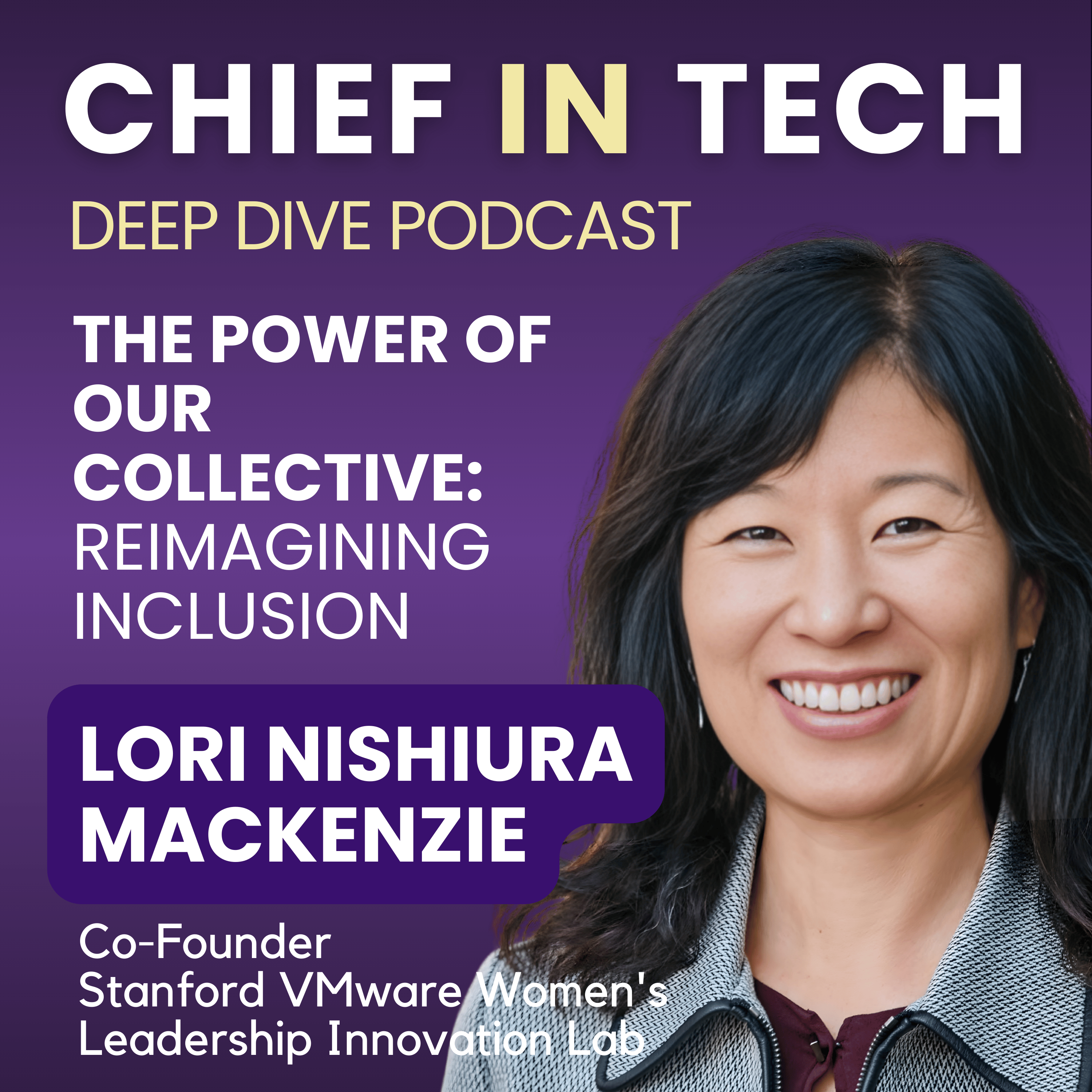 Chief in Tech S1E24 - Lori Nishiura Mackenzie : The Power of Our Collective – Reimagining Inclusion