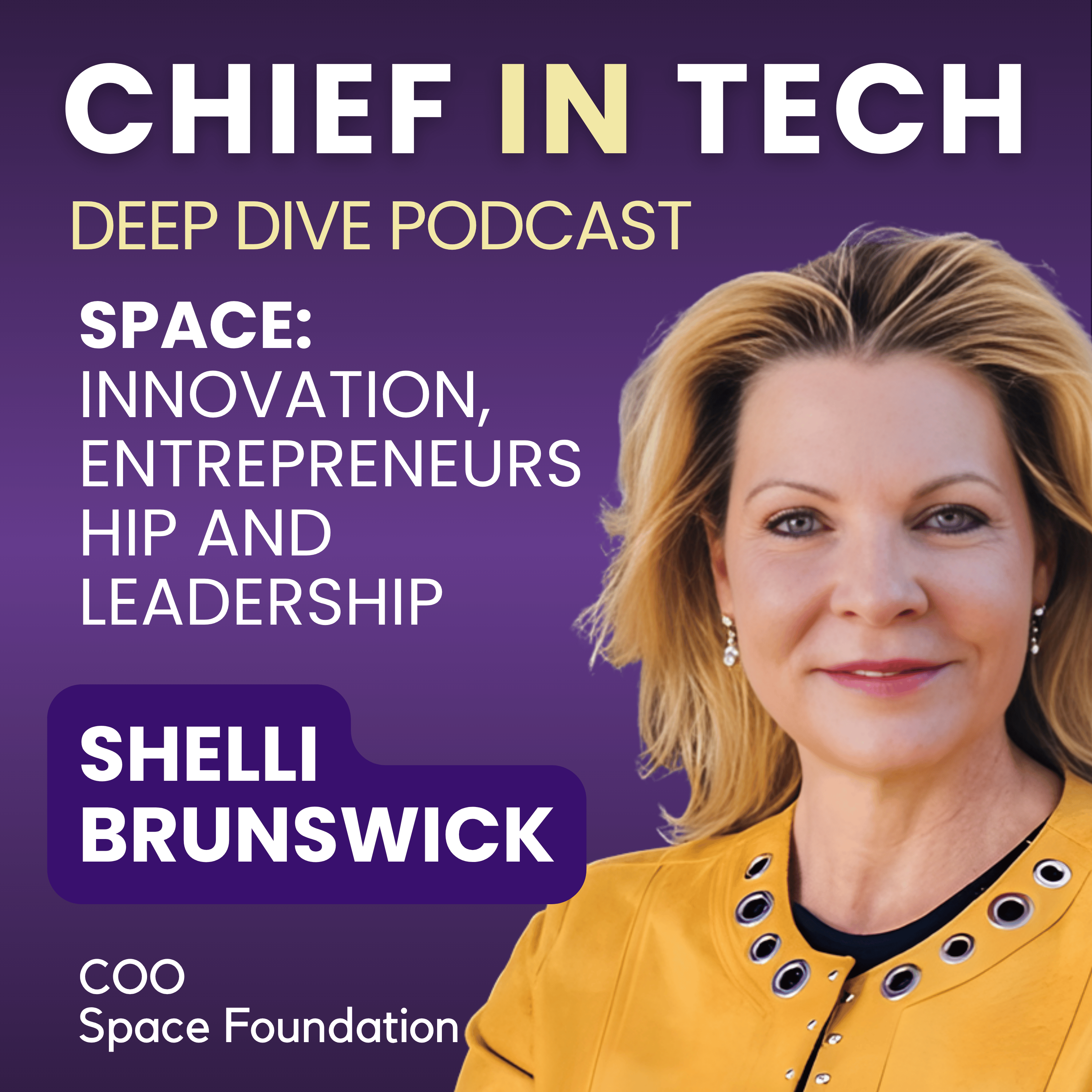 Chief in Tech S1E25 - Shelli Brunswick : Space – Innovation, Entrepreneurship and Leadership