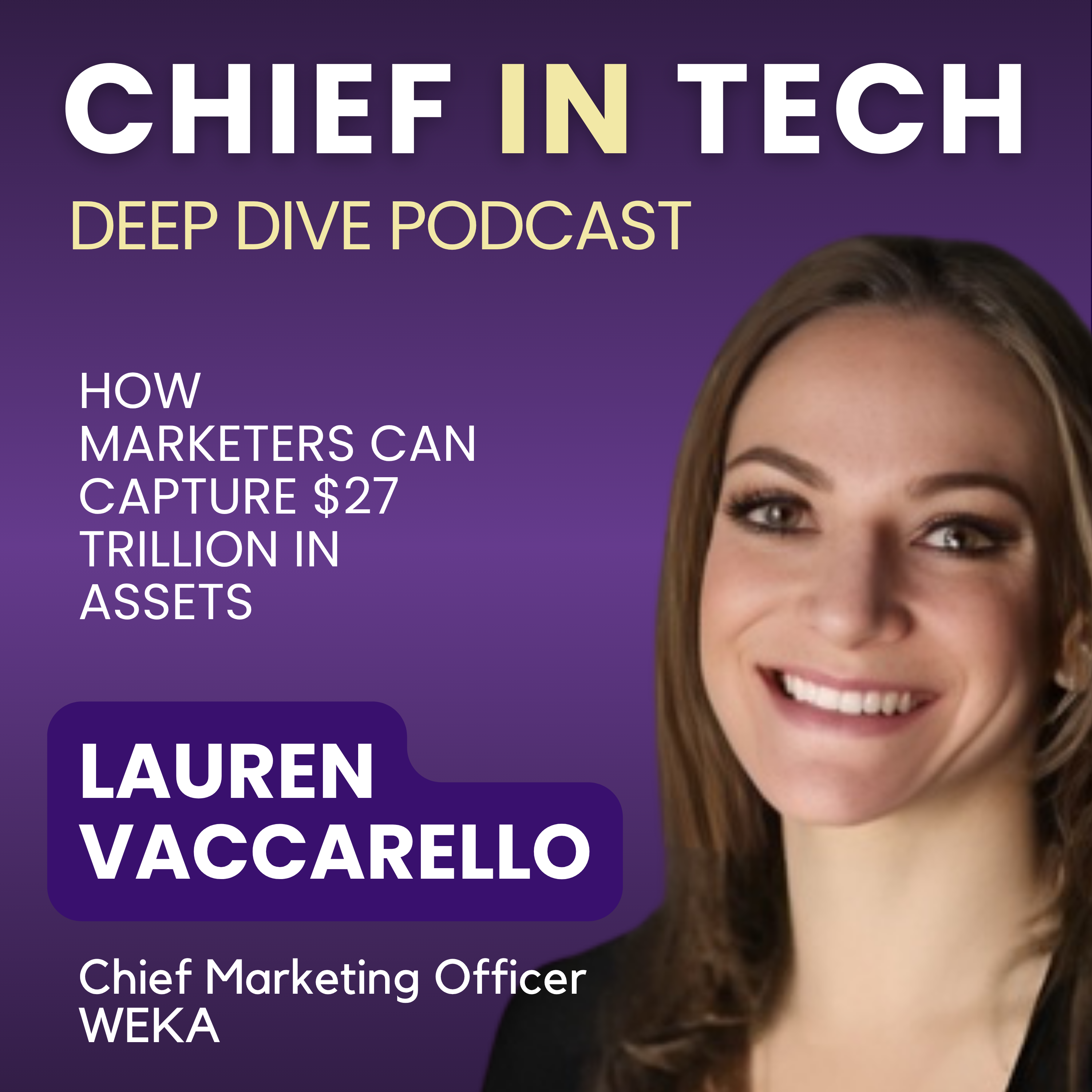 Chief in Tech S1E31 - Lauren Vaccarello : How Marketers Can Capture $27 Trillion in Assets