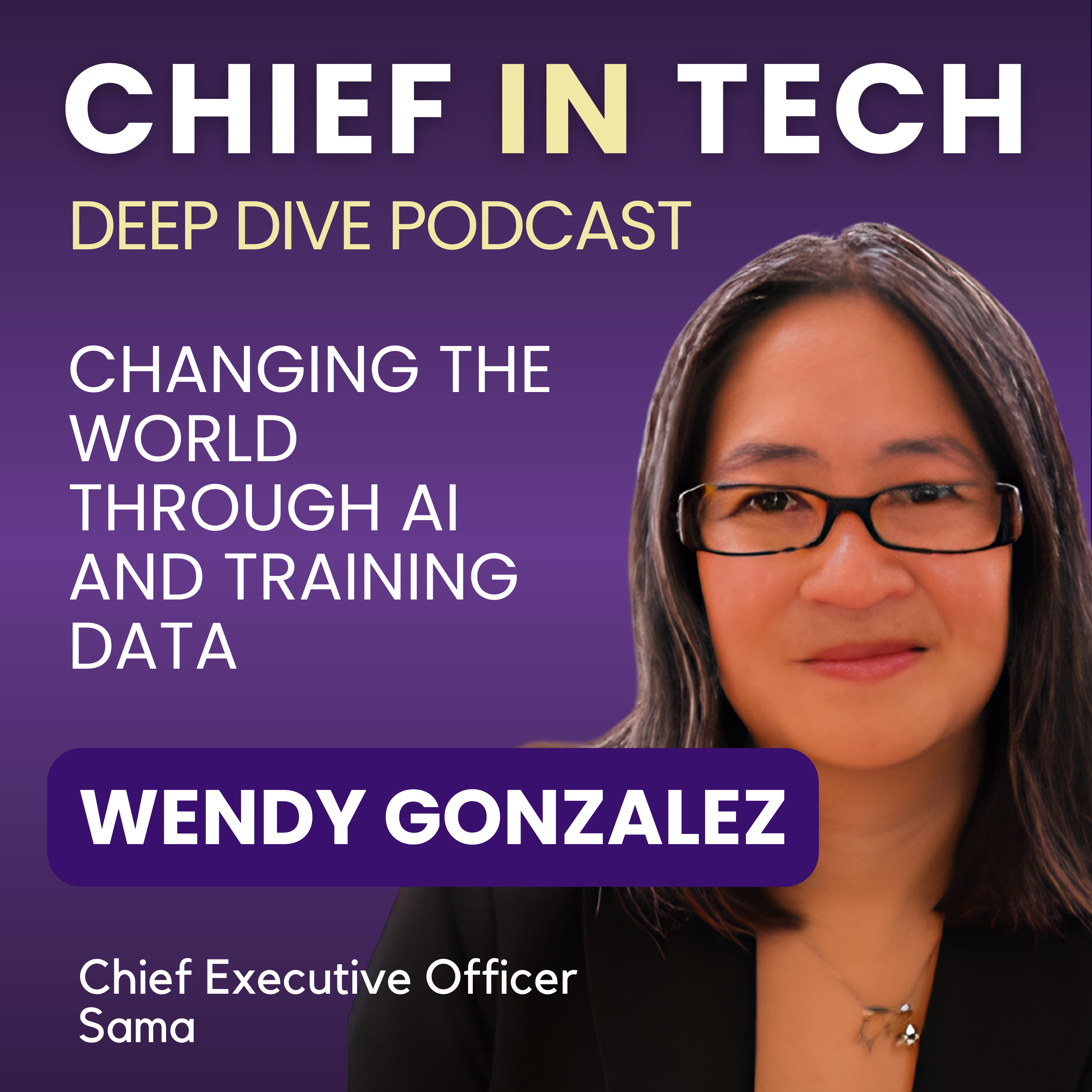 Chief in Tech S1E35 - Wendy Gonzalez : Changing the World Through AI and Training Data