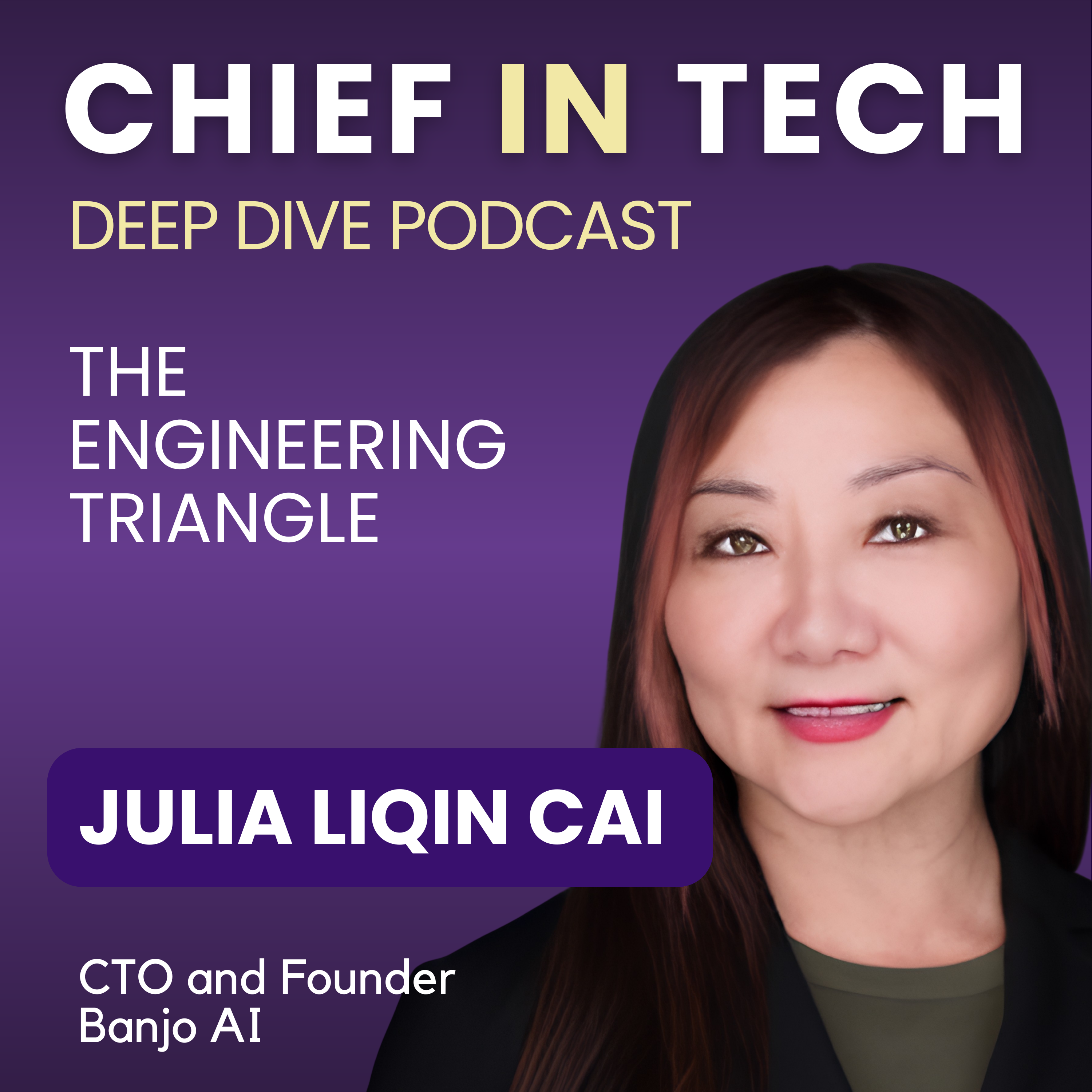 Chief in Tech S1E36 - Julia Cai : The Engineering Triangle