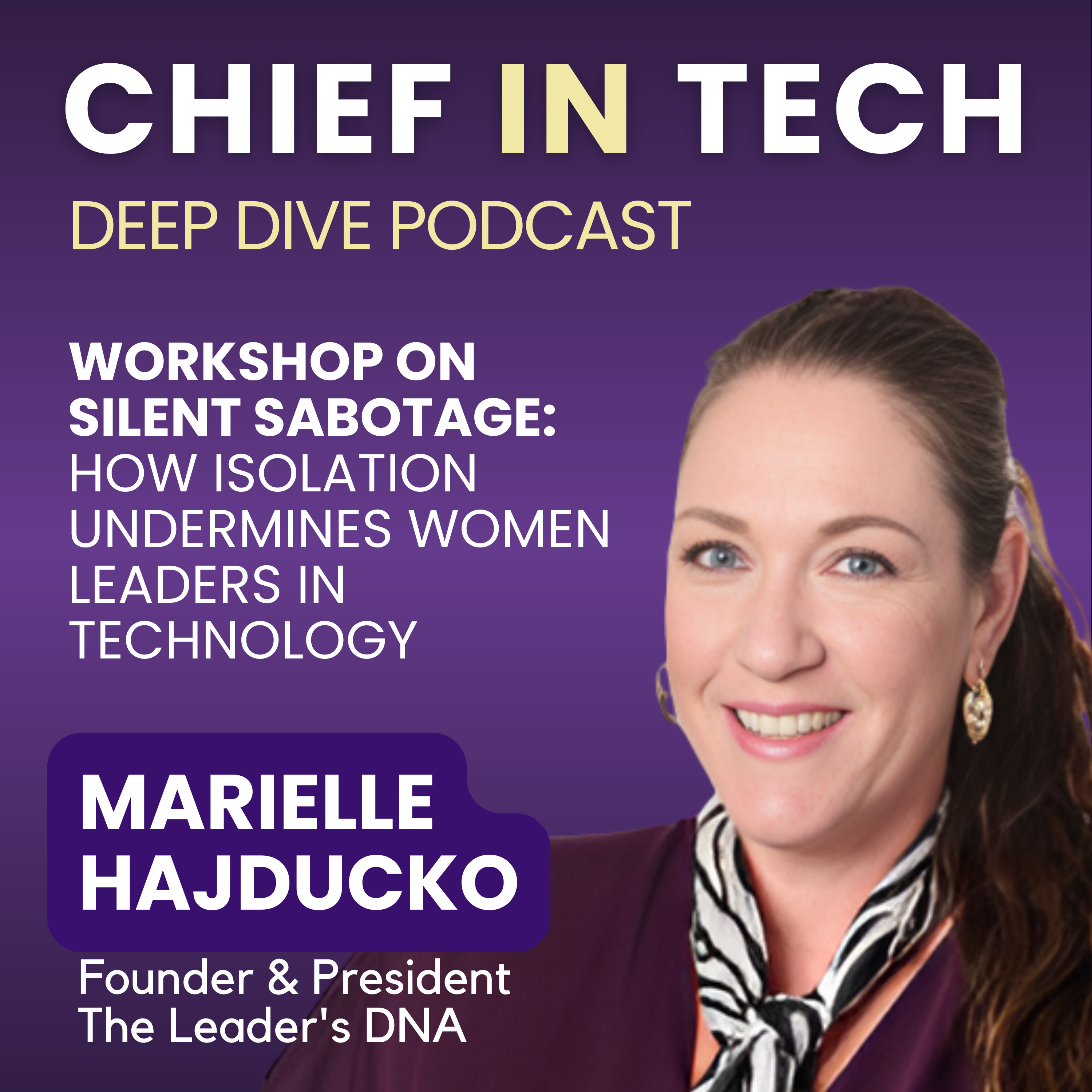 Chief in Tech S1E37 - Marielle Hajducko : Silent Sabotage – How Isolation Undermines Women Leaders in Technology