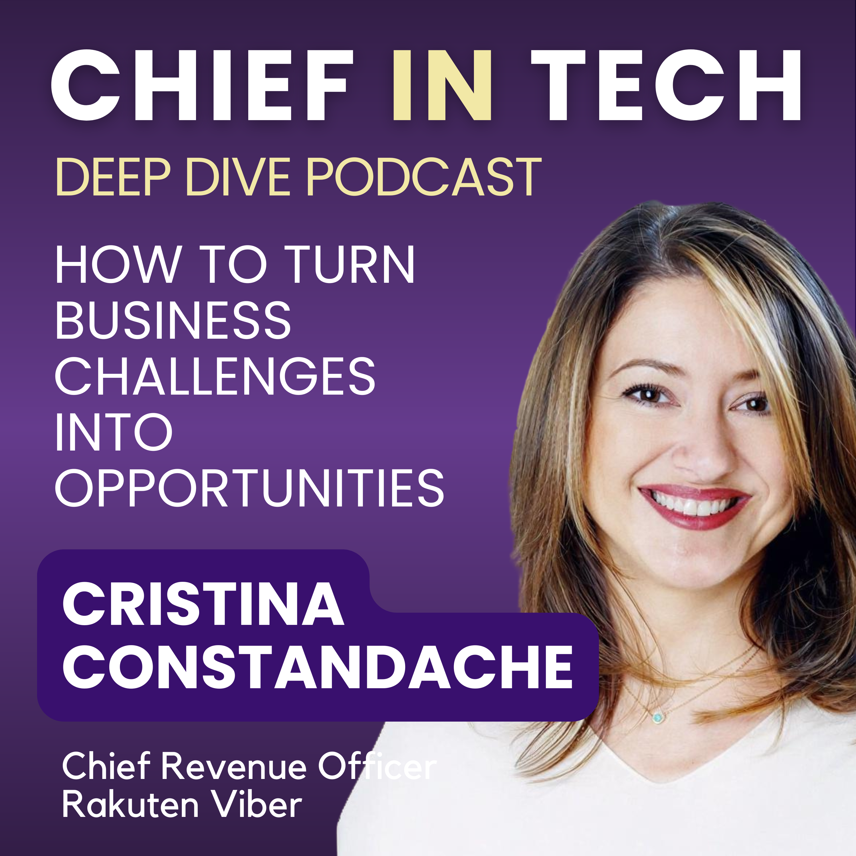 Chief in Tech S1E39 - Cristina Constandache : How to Turn Business Challenges into Opportunities