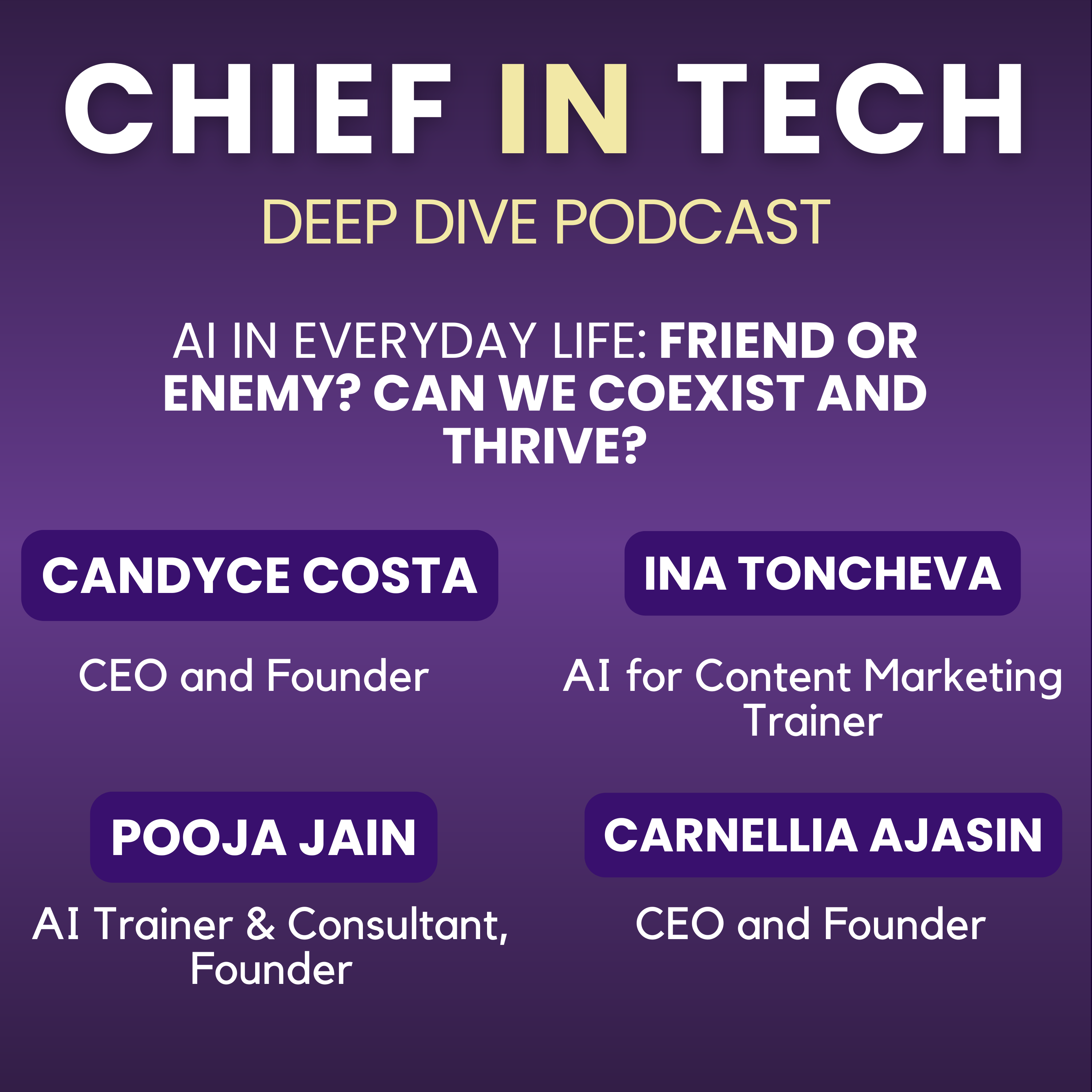 Chief in Tech S1E48 - Candyce Costa, Ina Toncheva, Cornellia Jasin & Pooja Jain : AI – Friend or Enemy?