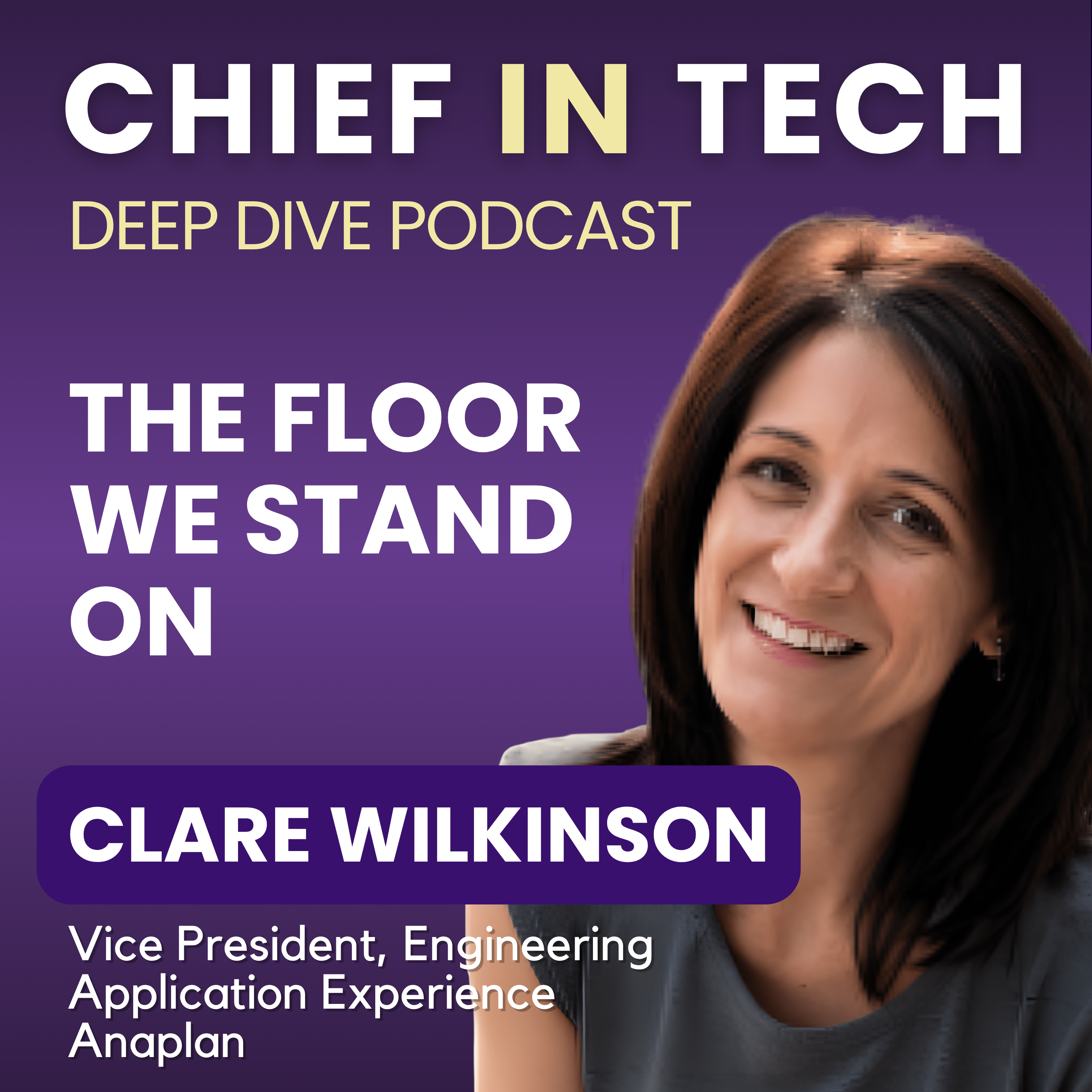 Chief in Tech S1E54 - Clare Wilkinson : The Floor We Stand On