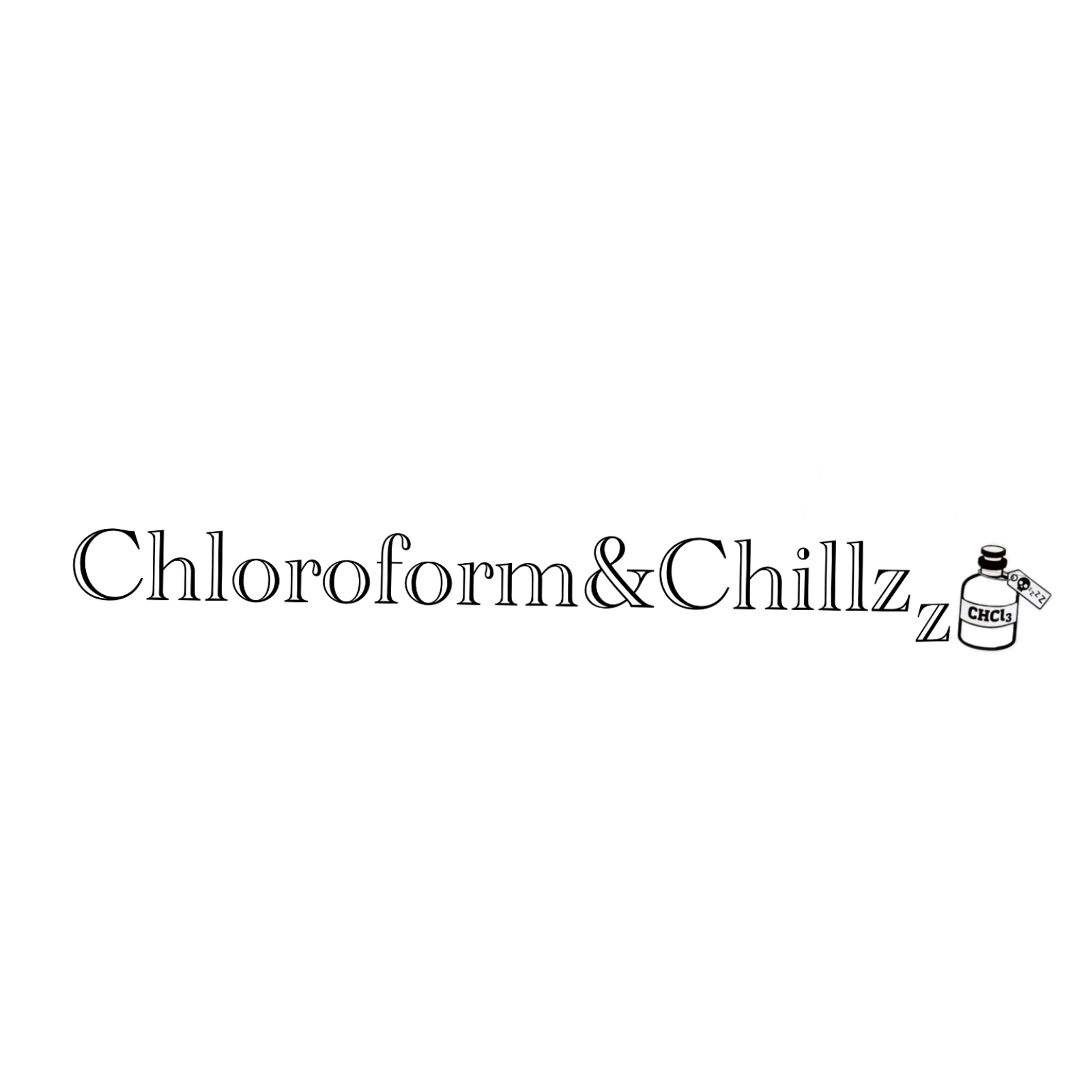 Chloroform & Chillz