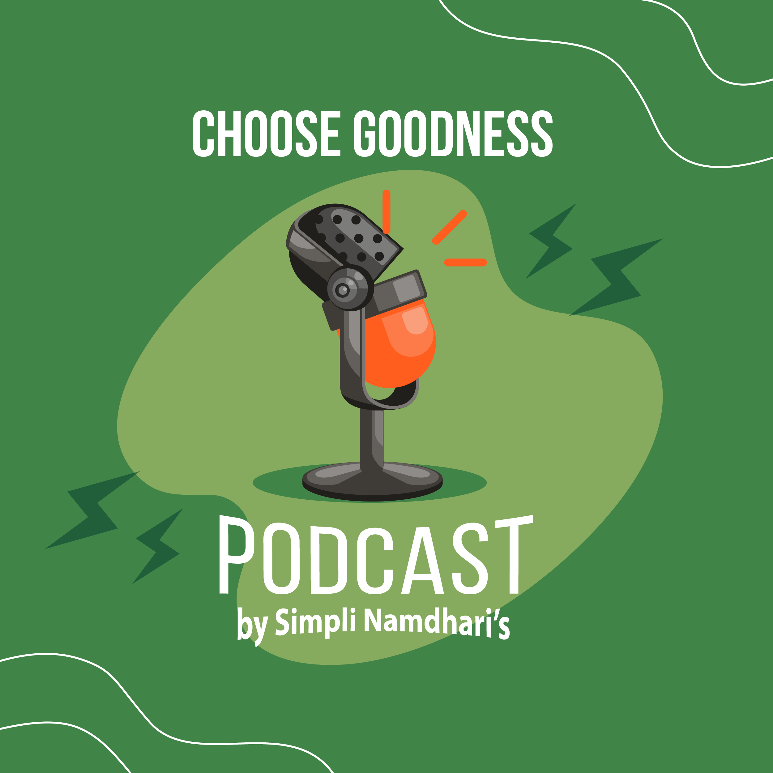 Simpli Namdharis Choose Goodness Podcast 