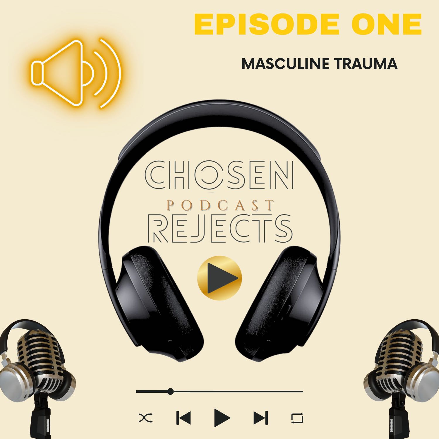 The Official First Episode for Chosen Rejects Podcast S1E1: ‘Masculine Trauma’