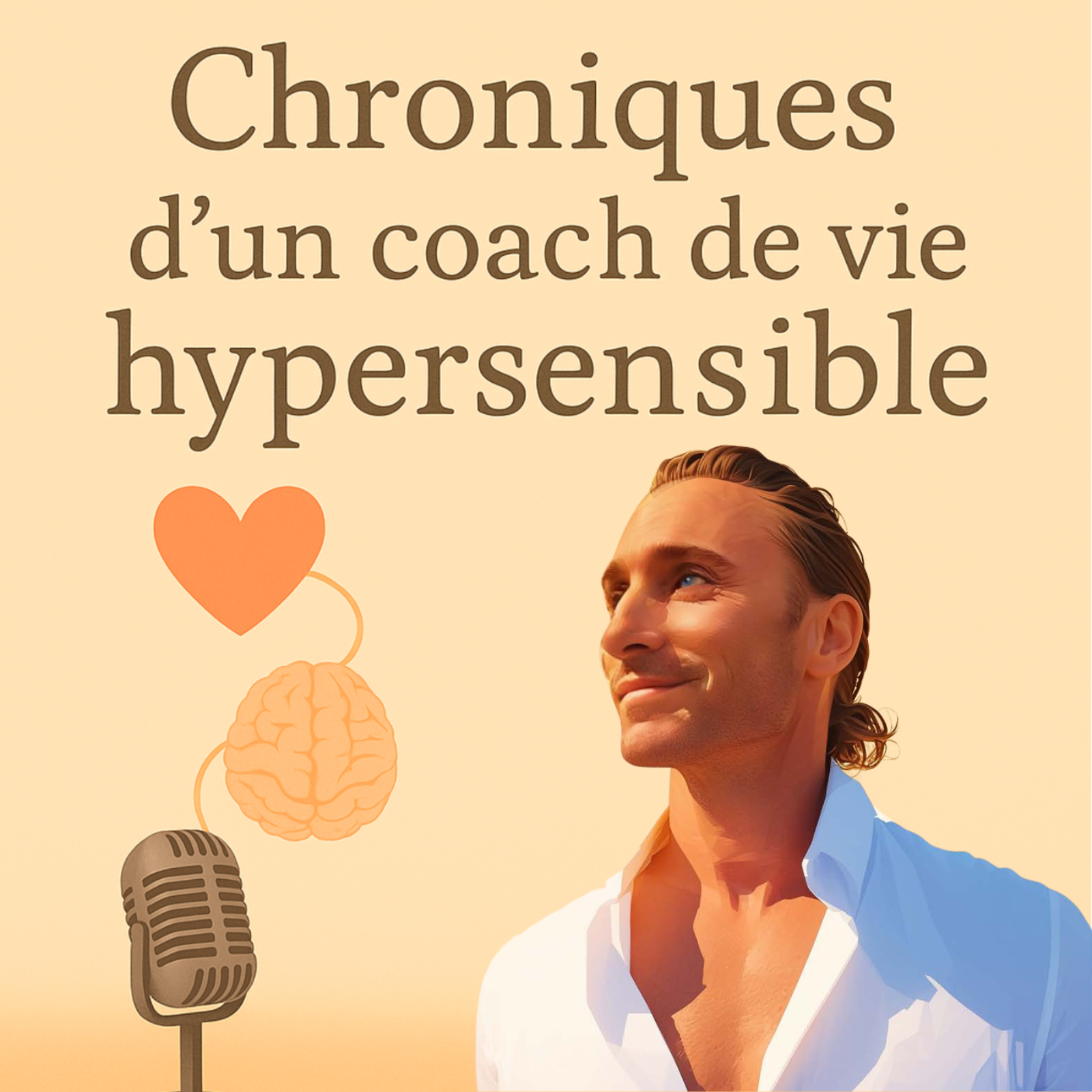 Chroniques d'un coach de vie hypersensible  Le podcast de l'homme libre et serein.