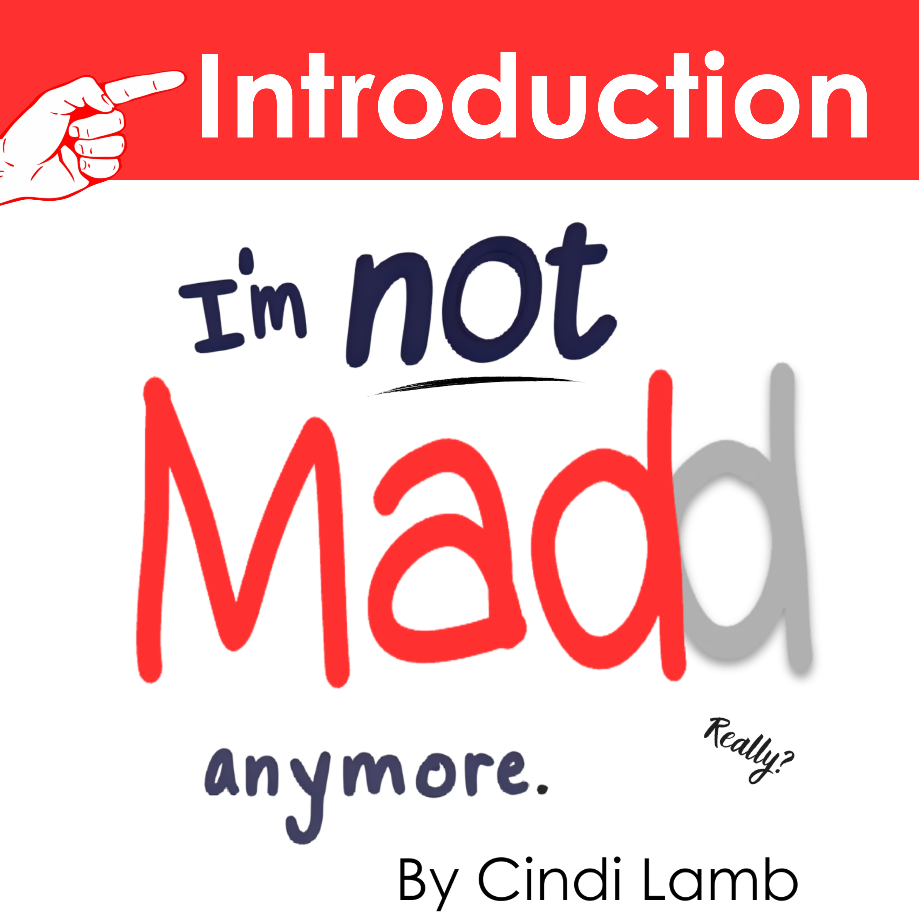 Introduction to: "I'm not madd anymore." By Cindi Lamb  - My true stories about sex, drugs, revenge, and crazy grace. episode artwork