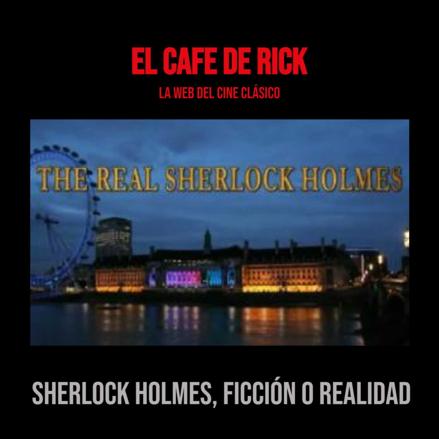 Sherlock Holmes, ficción o realidad Sherlock Holmes, ficción o realidad