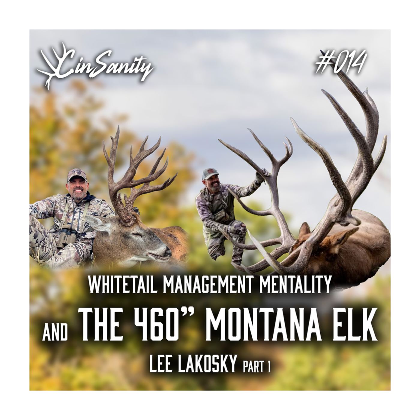 014 - Whitetail Management Mentality & The 460" Montana Elk w/ Lee Lakosky | Part 1