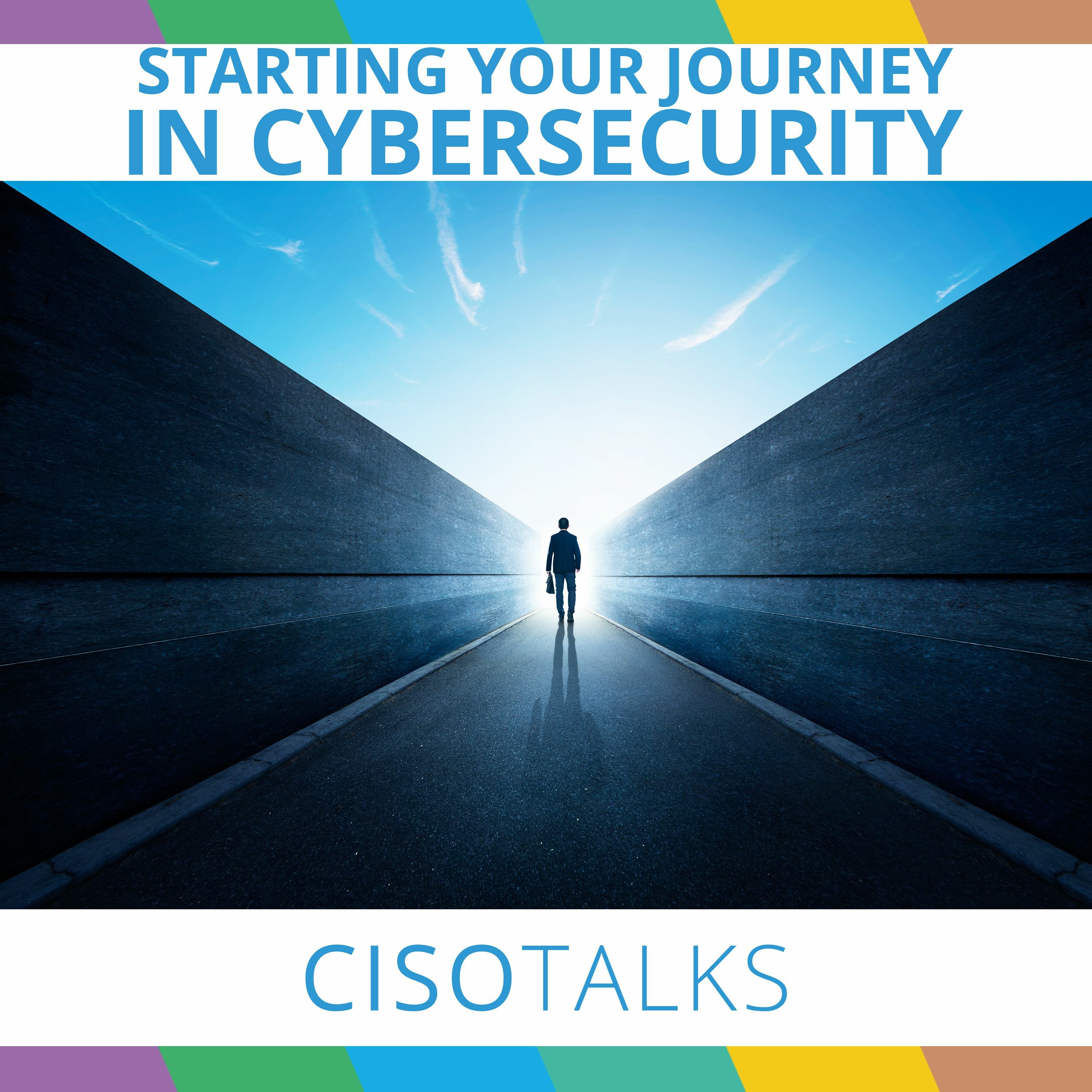 Starting Your Cybersecurity Journey | CISO Talks