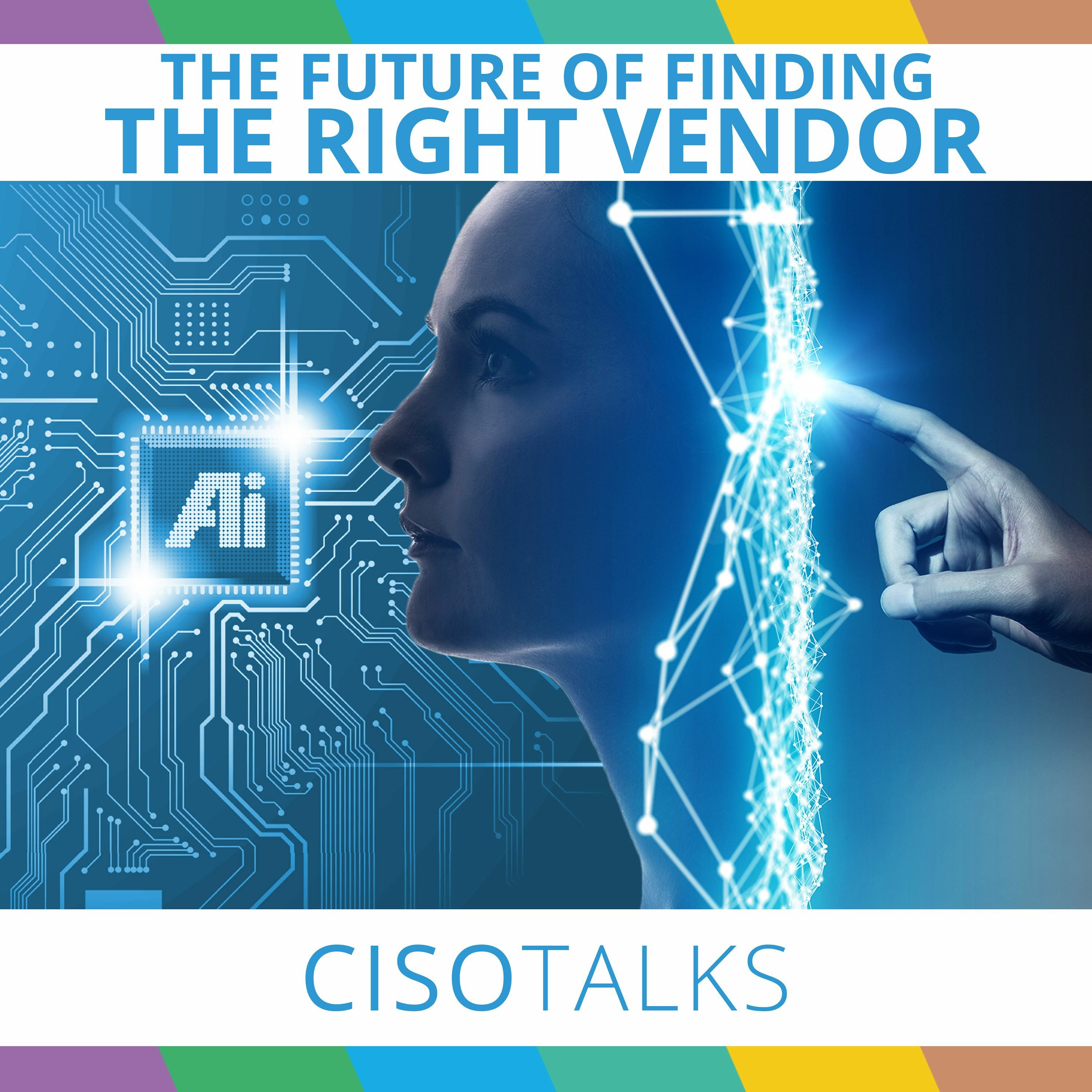 The Future of Finding The Right Vendor | CISO Talks