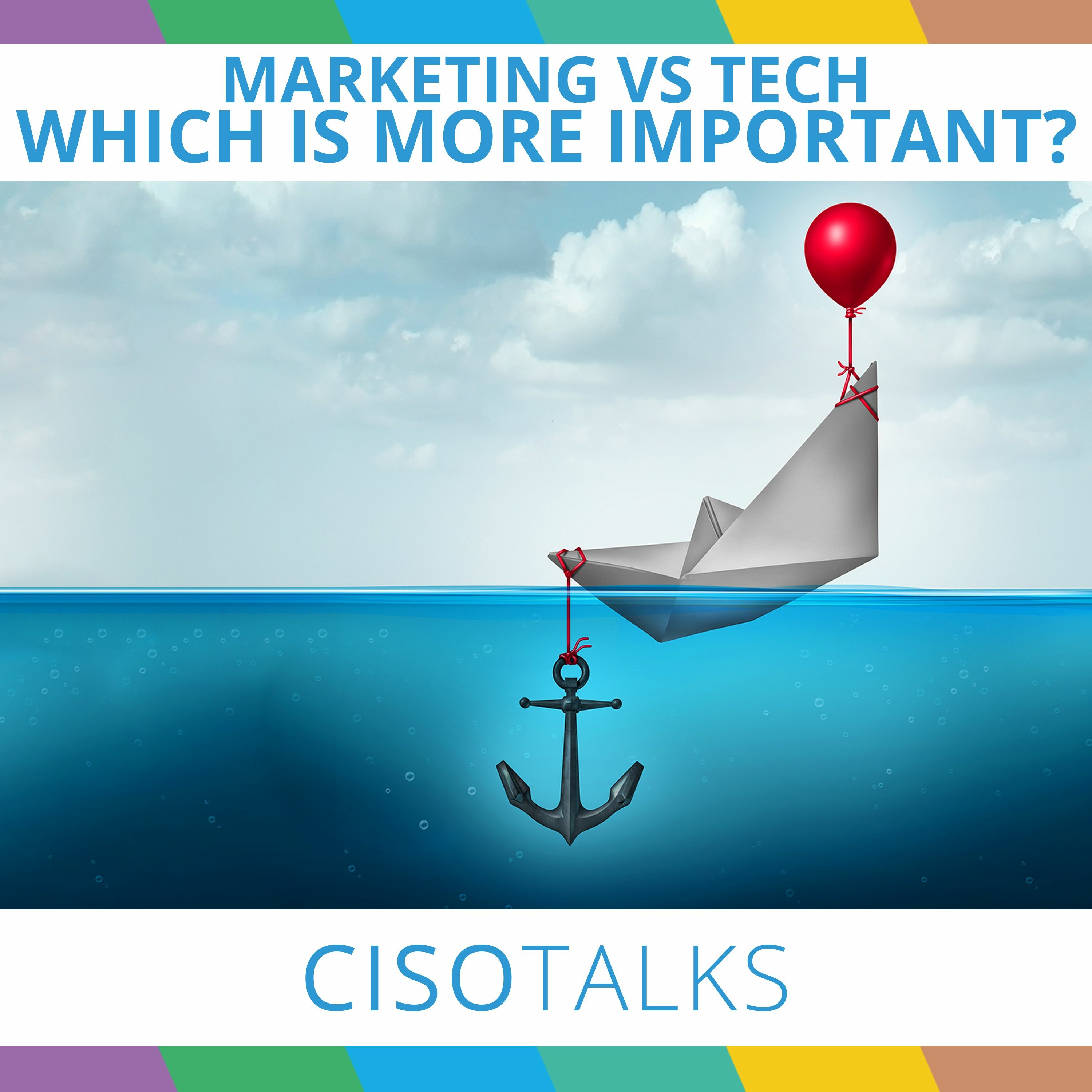 Cybersecurity: Marketing Vs Tech - Which is More Important? CISO Talks