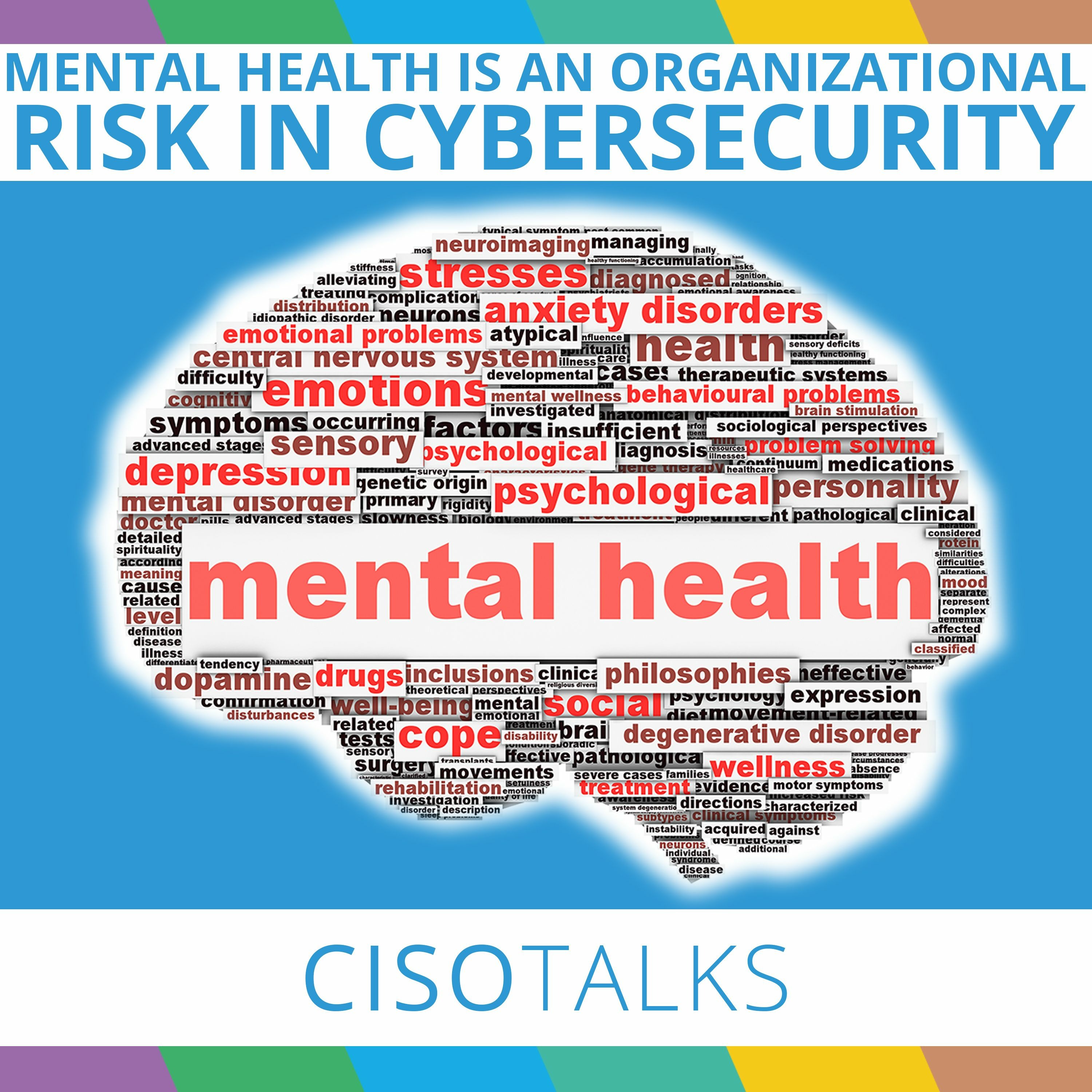 Mental Health Is An Organizational Risk In Cybersecurity | CISO Talks episode artwork