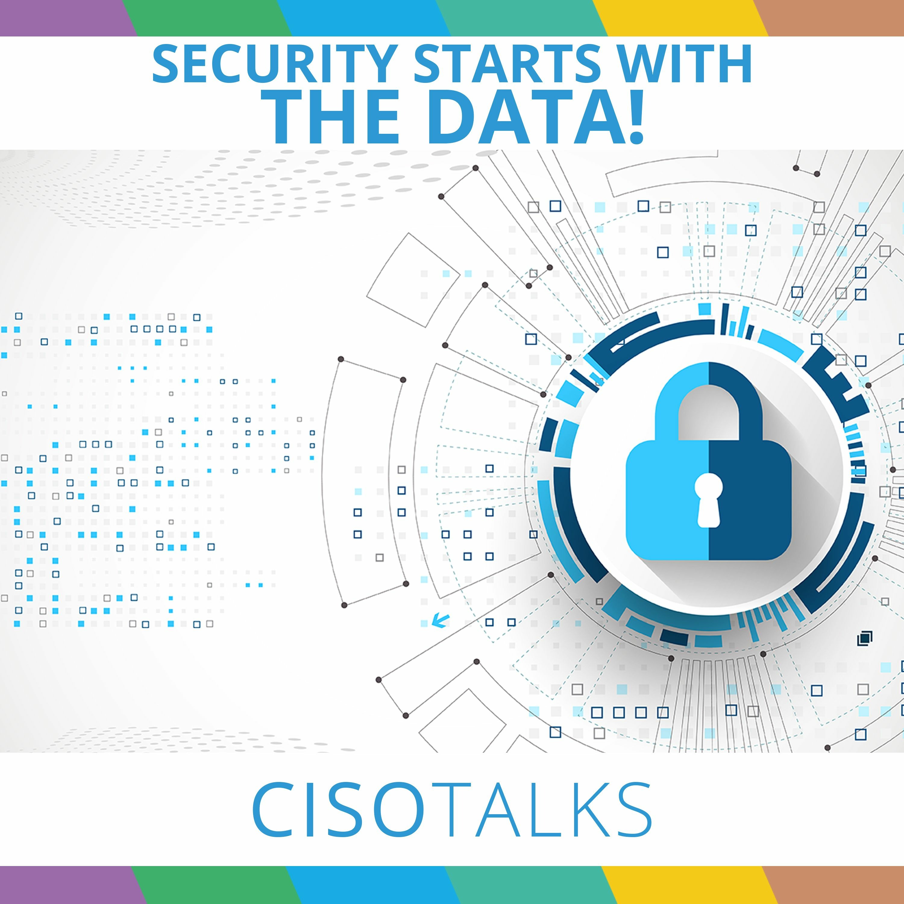 Security Starts With The Data! | CISO Talks