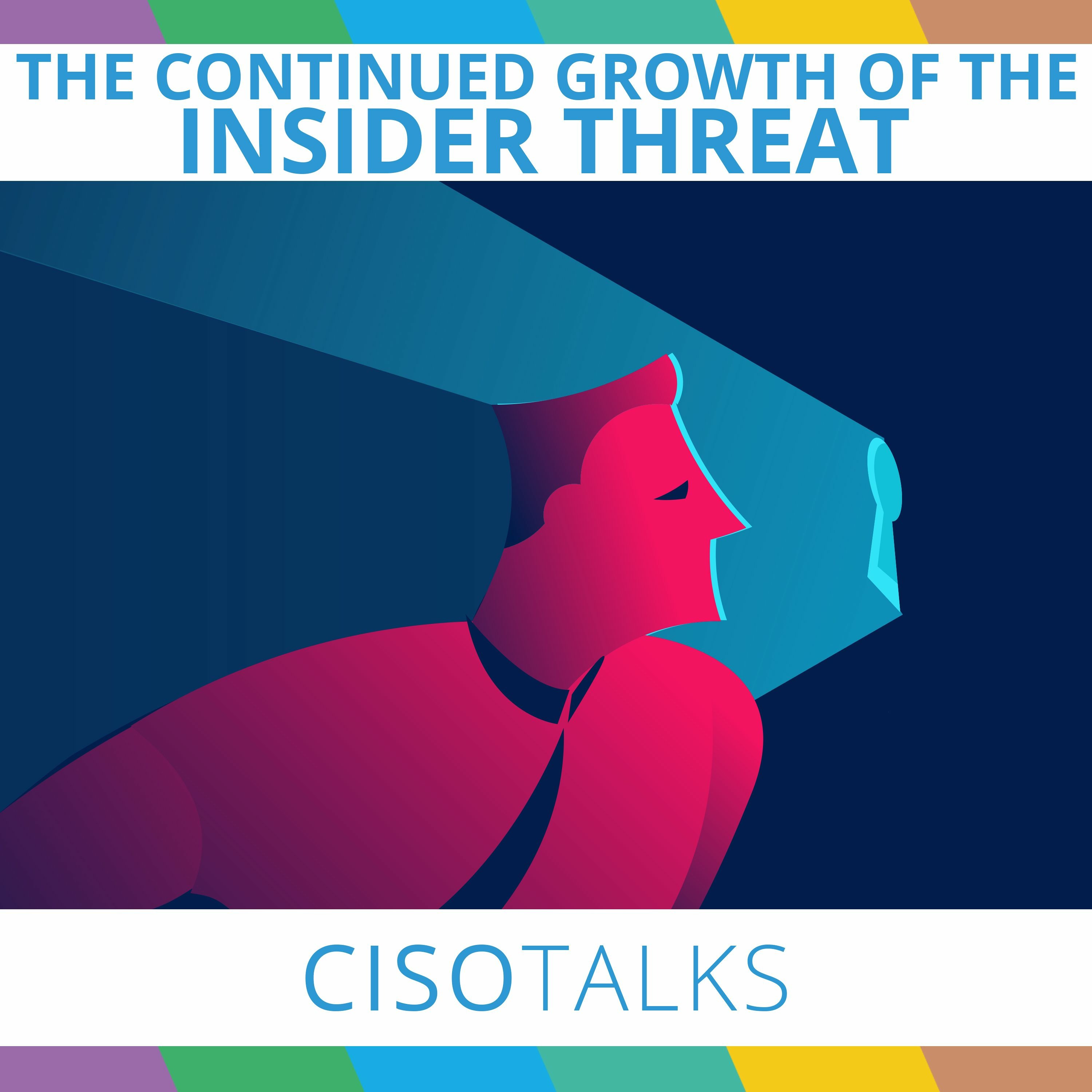 Insider Threats are the Plague That Continues to Grow in 2020 | CISO Talks