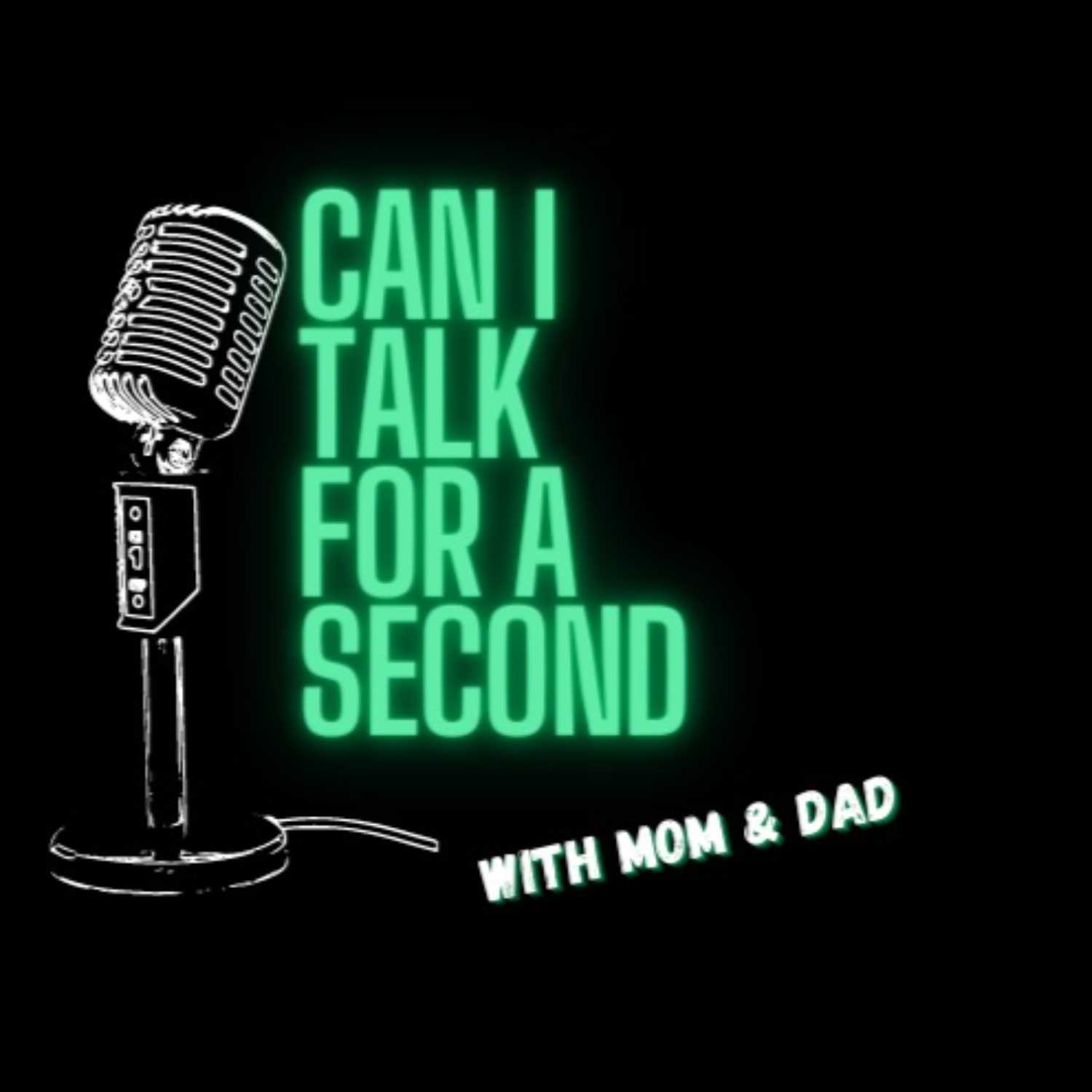 Can I Talk For A Second? With Mom& Dad- Episode 3 episode artwork