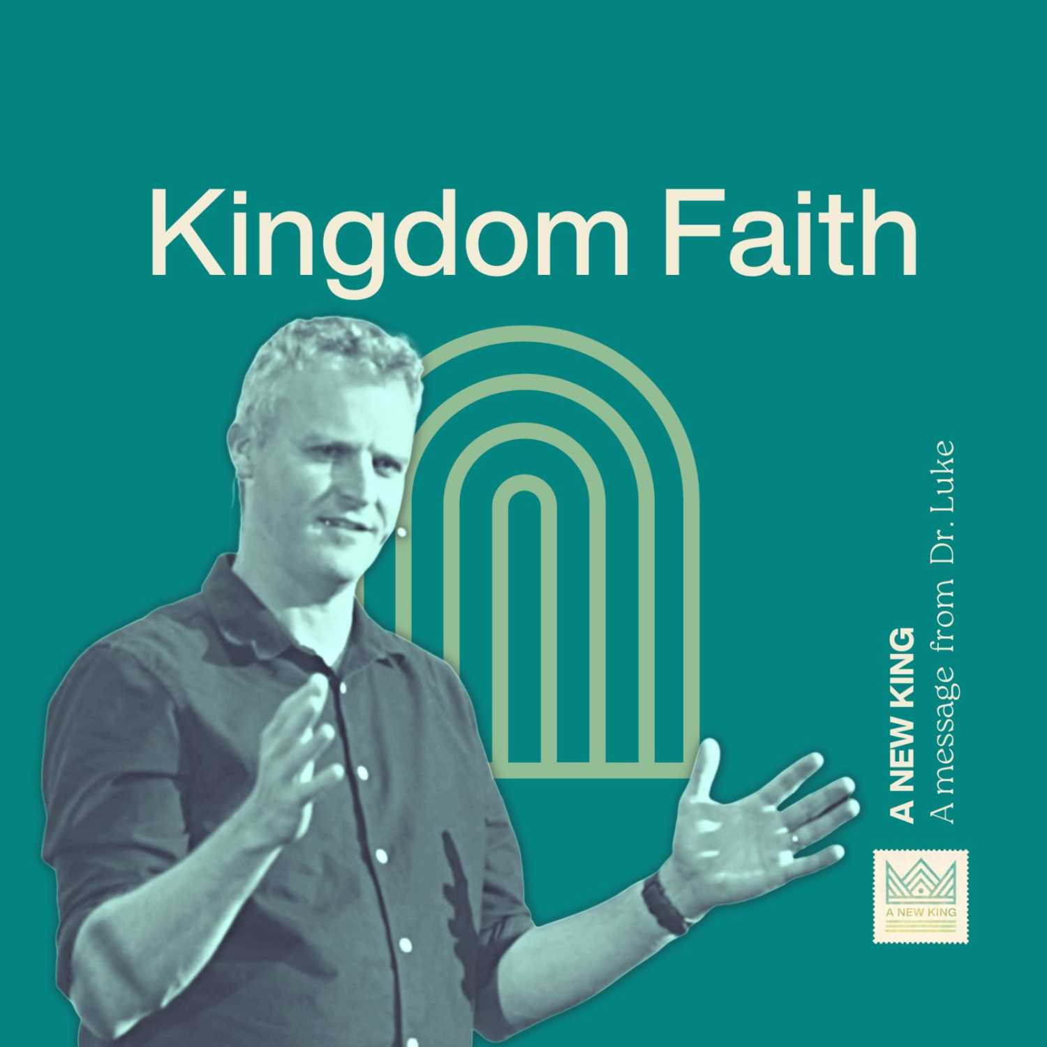 A NEW KING - Kingdom Faith - Luke 18:1-8 episode artwork