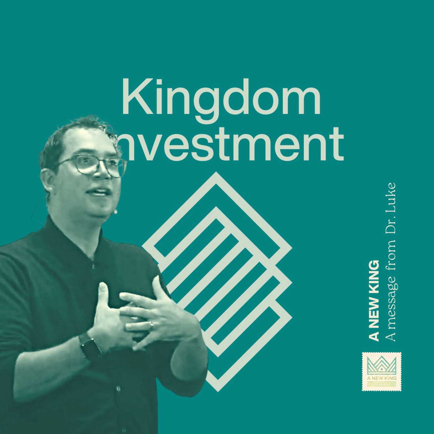 A NEW KING - Kingdom Investment - Luke 19:11-27 episode artwork