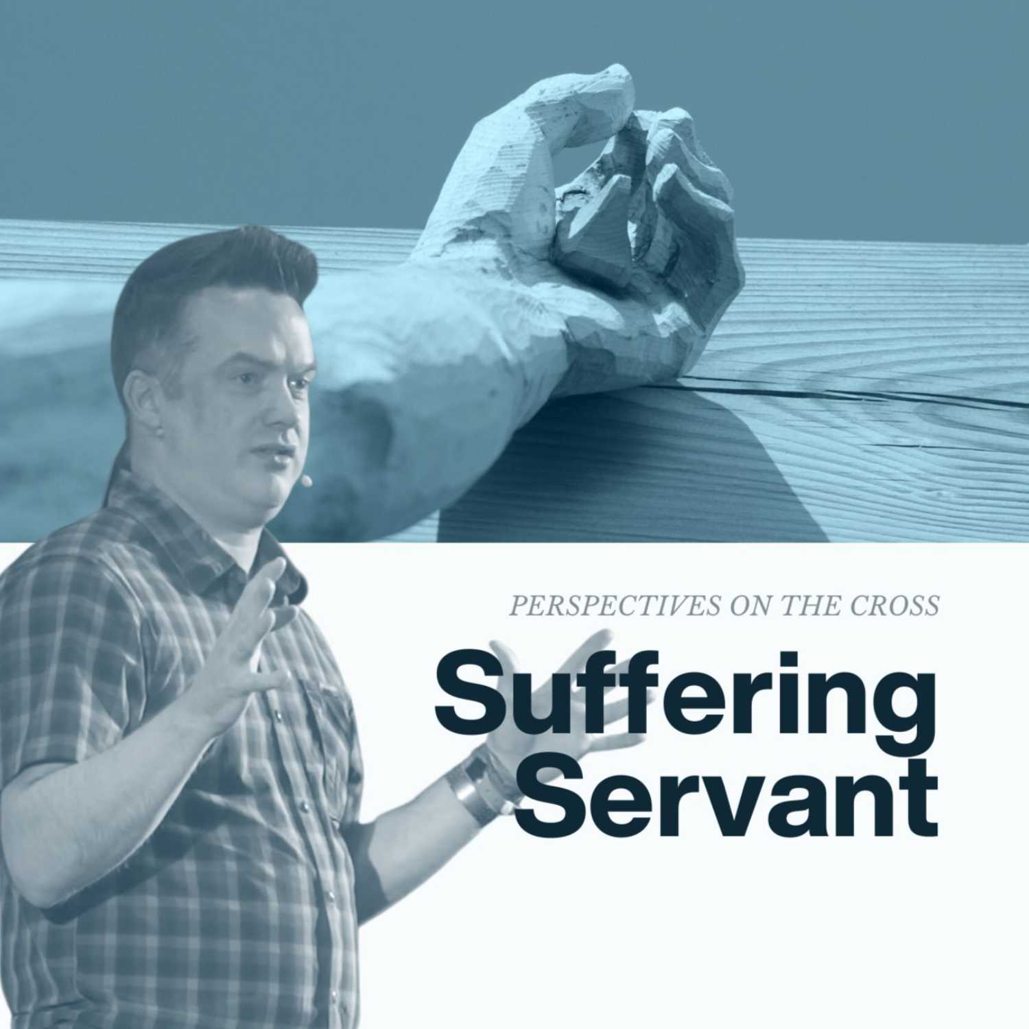 Perspectives on the Cross - Suffering Servant - Isaiah 52:13-53:12 episode artwork