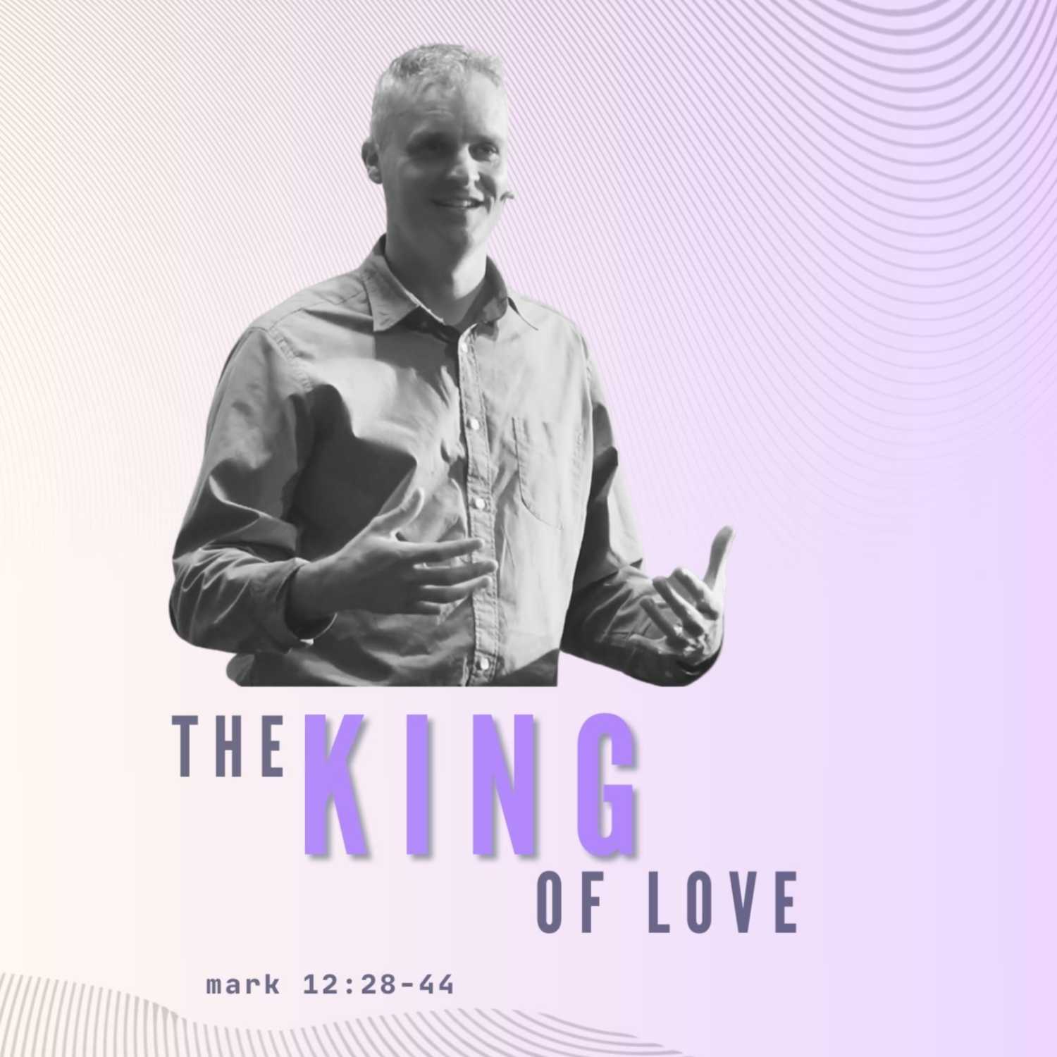 The King of Love - Mark 12:28-44 episode artwork